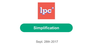 Simplification
Sept. 28th 2017
 
