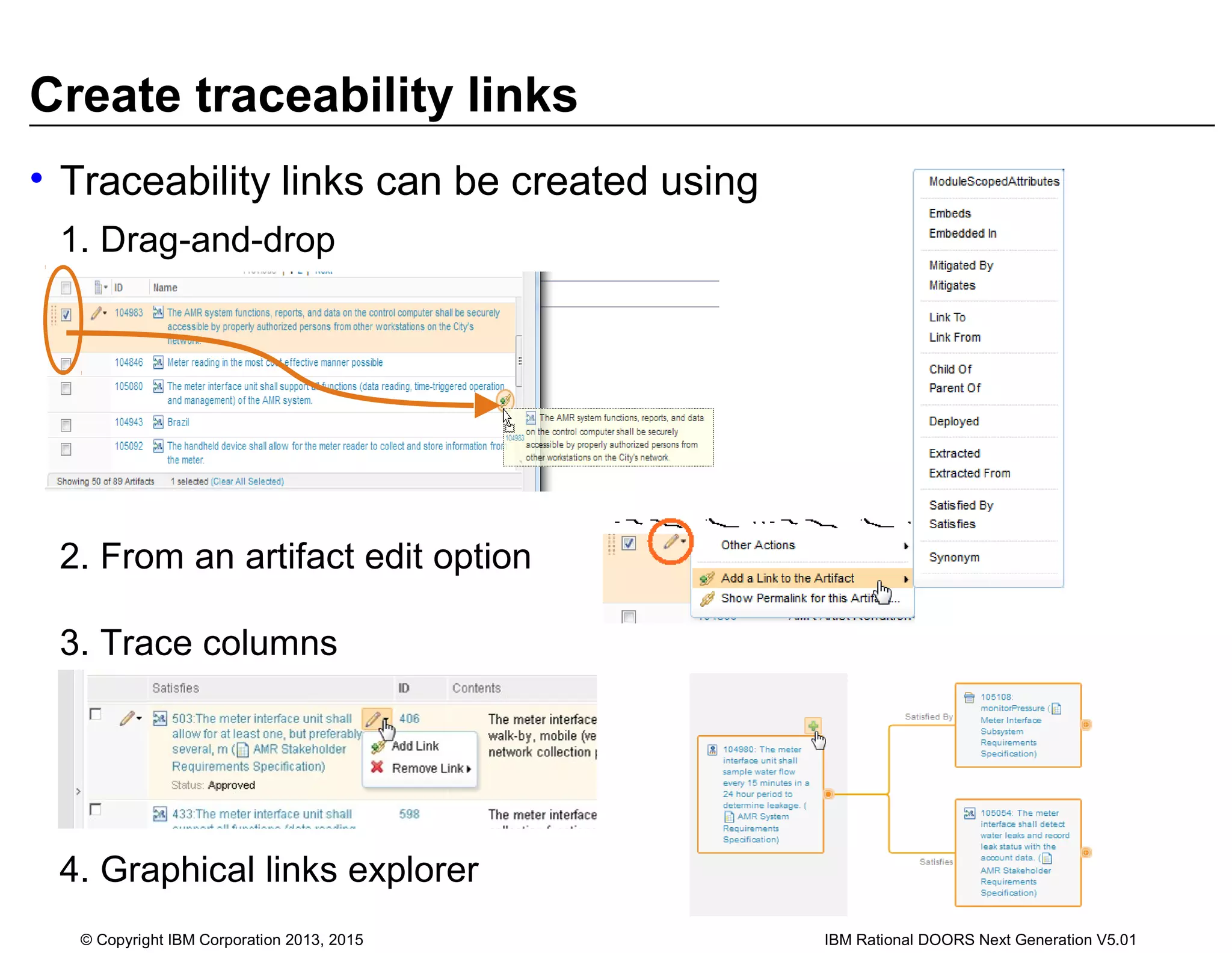 Create traceability links
• Traceability links can be created using
1. Drag-and-drop
2. From an artifact edit option
3. Trace columns
4. Graphical links explorer
© Copyright IBM Corporation 2013, 2015 IBM Rational DOORS Next Generation V5.01
 