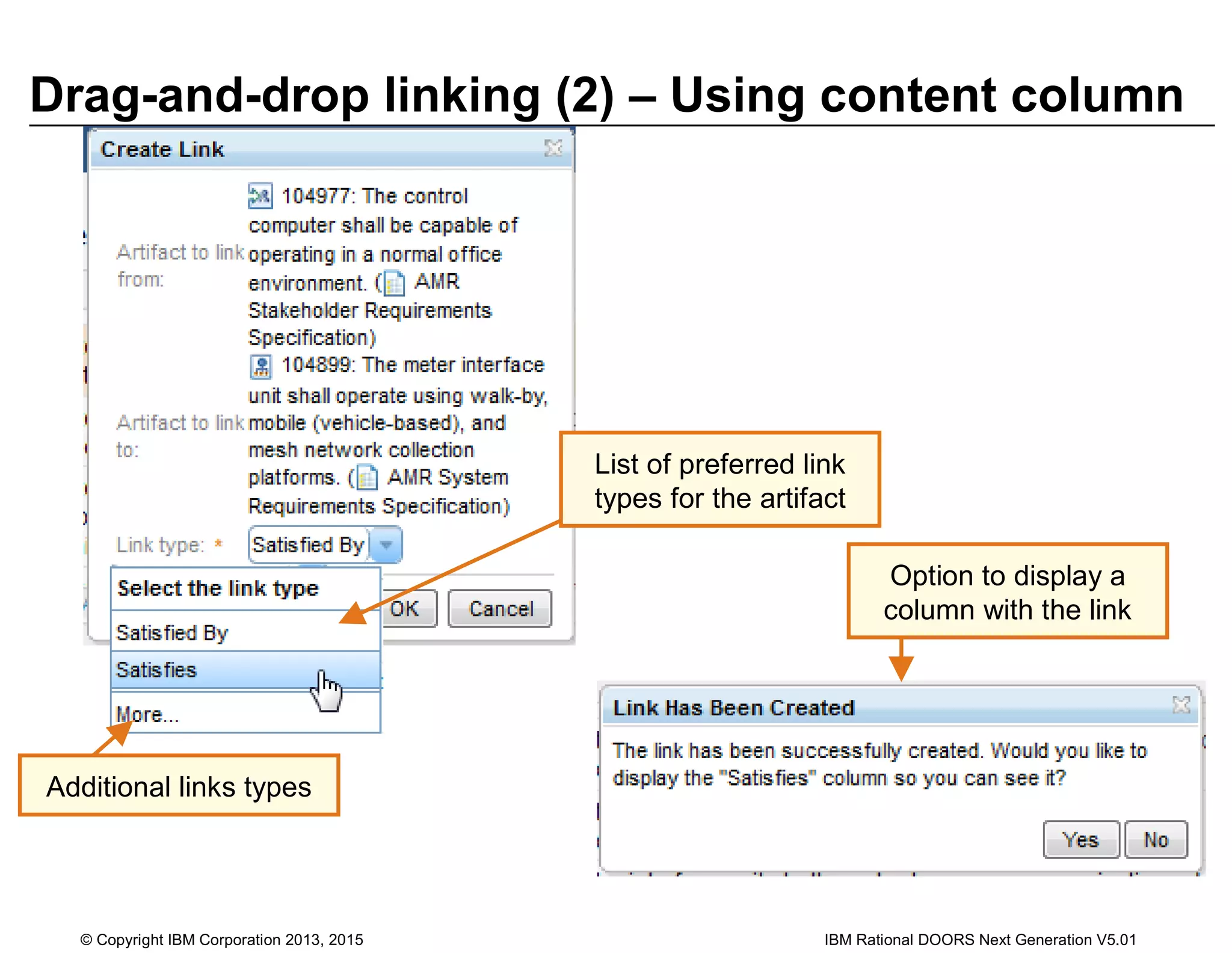 Drag-and-drop linking (2) – Using content column
© Copyright IBM Corporation 2013, 2015 IBM Rational DOORS Next Generation V5.01
List of preferred link
types for the artifact
Additional links types
Option to display a
column with the link
 