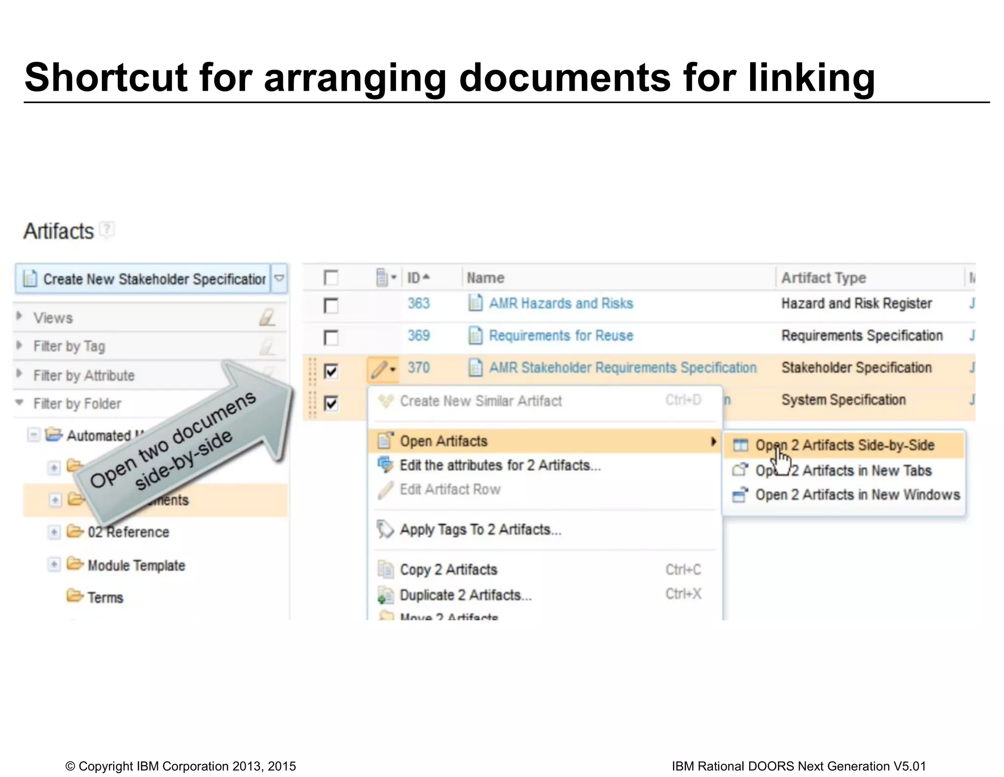 Shortcut for arranging documents for linking
© Copyright IBM Corporation 2013, 2015 IBM Rational DOORS Next Generation V5.01
 