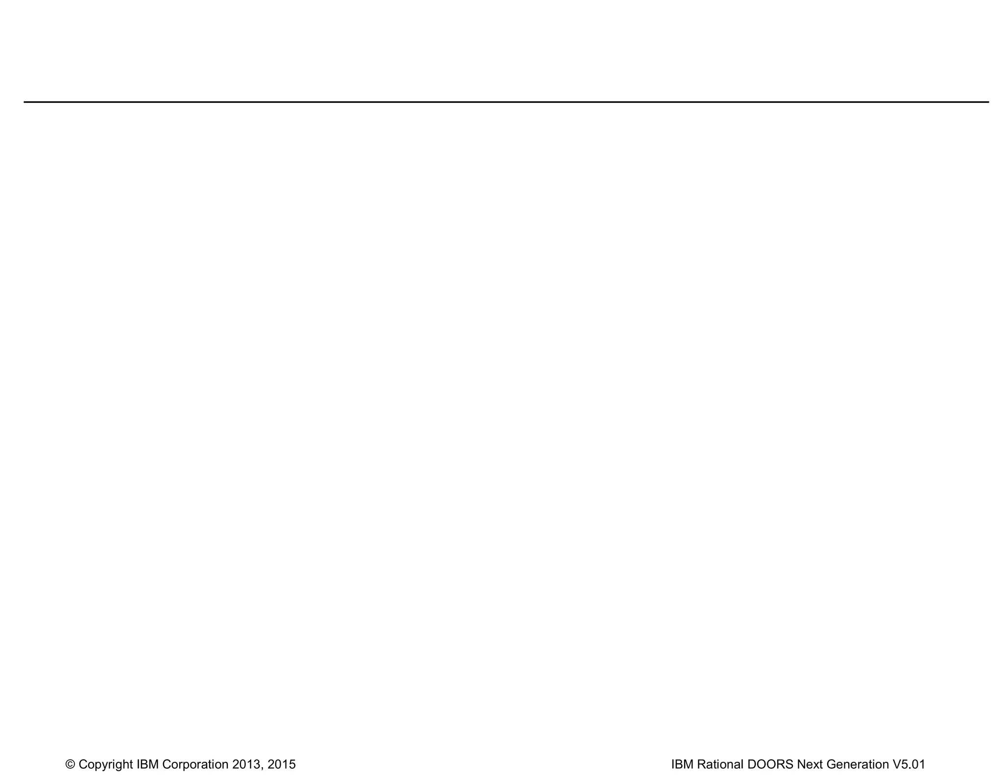 © Copyright IBM Corporation 2013, 2015 IBM Rational DOORS Next Generation V5.01
 