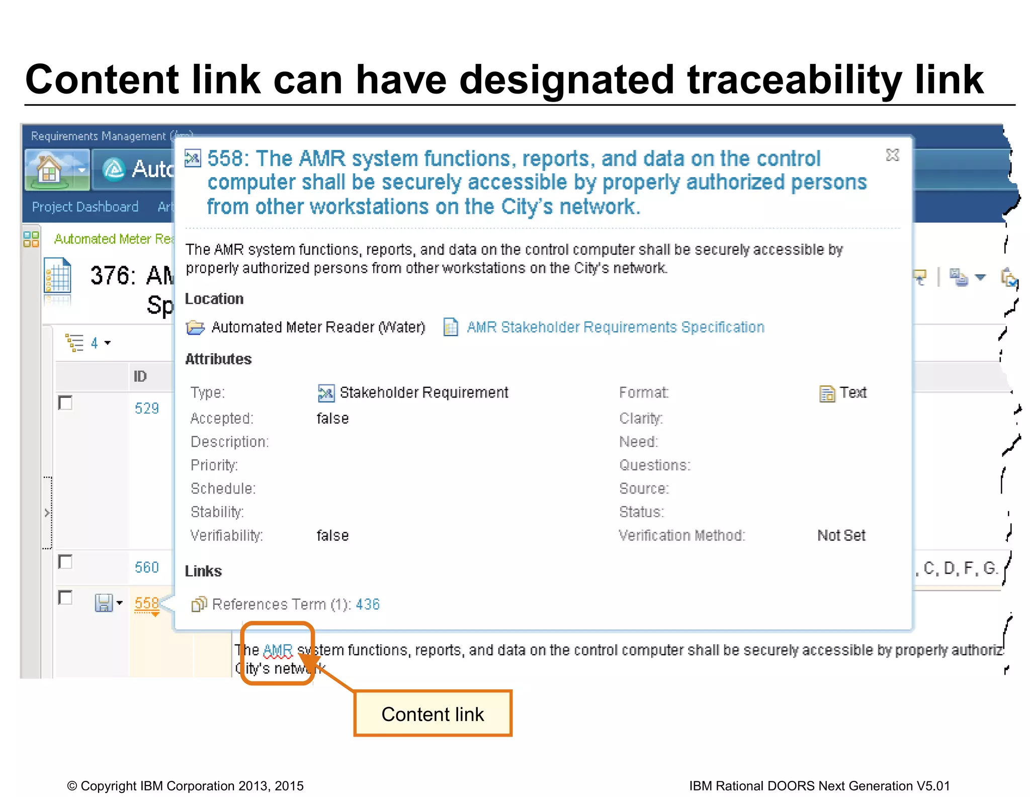 Content link can have designated traceability link
Content link
© Copyright IBM Corporation 2013, 2015 IBM Rational DOORS Next Generation V5.01
 