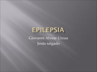 Giovanni Alvear Urzua Jesús salgado 