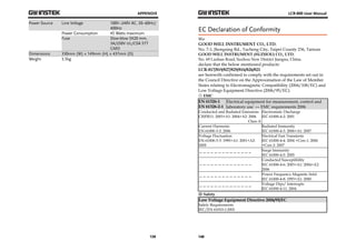 APPENDIX 
Power Source Line Voltage 100V~240V AC, 50~60Hz/ 
139 
400Hz 
Power Consumption 45 Watts maximum 
Fuse Slow-blow 5X20 mm, 
3A/250V UL/CSA 5TT 
GMD 
Dimensions 330mm (W) × 149mm (H) × 437mm (D) 
Weight 5.5kg 
LCR-800 User Manual 
EC Declaration of Conformity 
We 
GOOD WILL INSTRUMENT CO., LTD. 
No. 7-1, Jhongsing Rd., Tucheng City, Taipei County 236, Taiwan 
GOOD WILL INSTRUMENT (SUZHOU) CO., LTD. 
No. 69 Lushan Road, Suzhou New District Jiangsu, China. 
declare that the below mentioned products: 
LCR-817/819/827/829/816/826/821 
are herewith confirmed to comply with the requirements set out in 
the Council Directive on the Approximation of the Law of Member 
States relating to Electromagnetic Compatibility (2004/108/EC) and 
Low Voltage Equipment Directive (2006/95/EC). 
◎ EMC 
EN 61326-1 
EN 61326-2-1 
140 
Electrical equipment for measurement, control and 
laboratory use –– EMC requirements 2006 
Conducted and Radiated Emissions 
CISPR11: 2003+A1: 2004+A2: 2006 
Class A 
Electrostatic Discharge 
IEC 61000-4-2: 2001 
Current Harmonic 
EN 61000-3-2: 2006 
Radiated Immunity 
IEC 61000-4-3: 2006+A1: 2007 
Voltage Fluctuation 
EN 61000-3-3: 1995+A1: 2001+A2: 
2005 
Electrical Fast Transients 
IEC 61000-4-4: 2004 +Corr.1: 2006 
+Corr.2: 2007 
—————————————— Surge Immunity 
IEC 61000-4-5: 2005 
—————————————— 
Conducted Susceptibility 
IEC 61000-4-6: 2003+A1: 2004+A2: 
2006 
—————————————— Power Frequency Magnetic field 
IEC 61000-4-8: 1993+A1: 2000 
—————————————— Voltage Dips/ Interrupts 
IEC 61000-4-11: 2004 
◎ Safety 
Low Voltage Equipment Directive 2006/95/EC 
Safety Requirements 
IEC/EN 61010-1:2001 
 