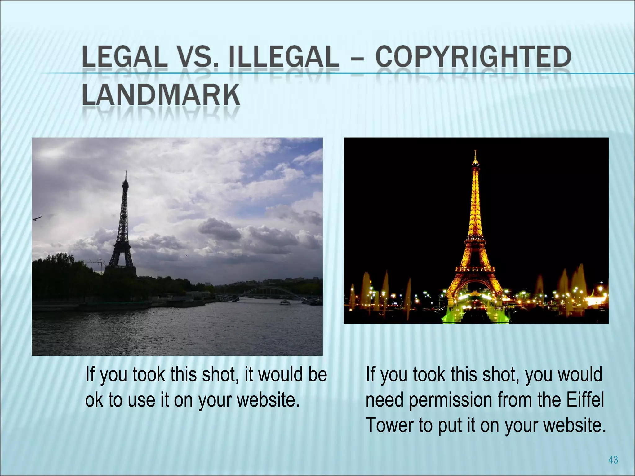 If you took this shot, it would be  ok to use it on your website. If you took this shot, you would need permission from the Eiffel  Tower to put it on your website. 