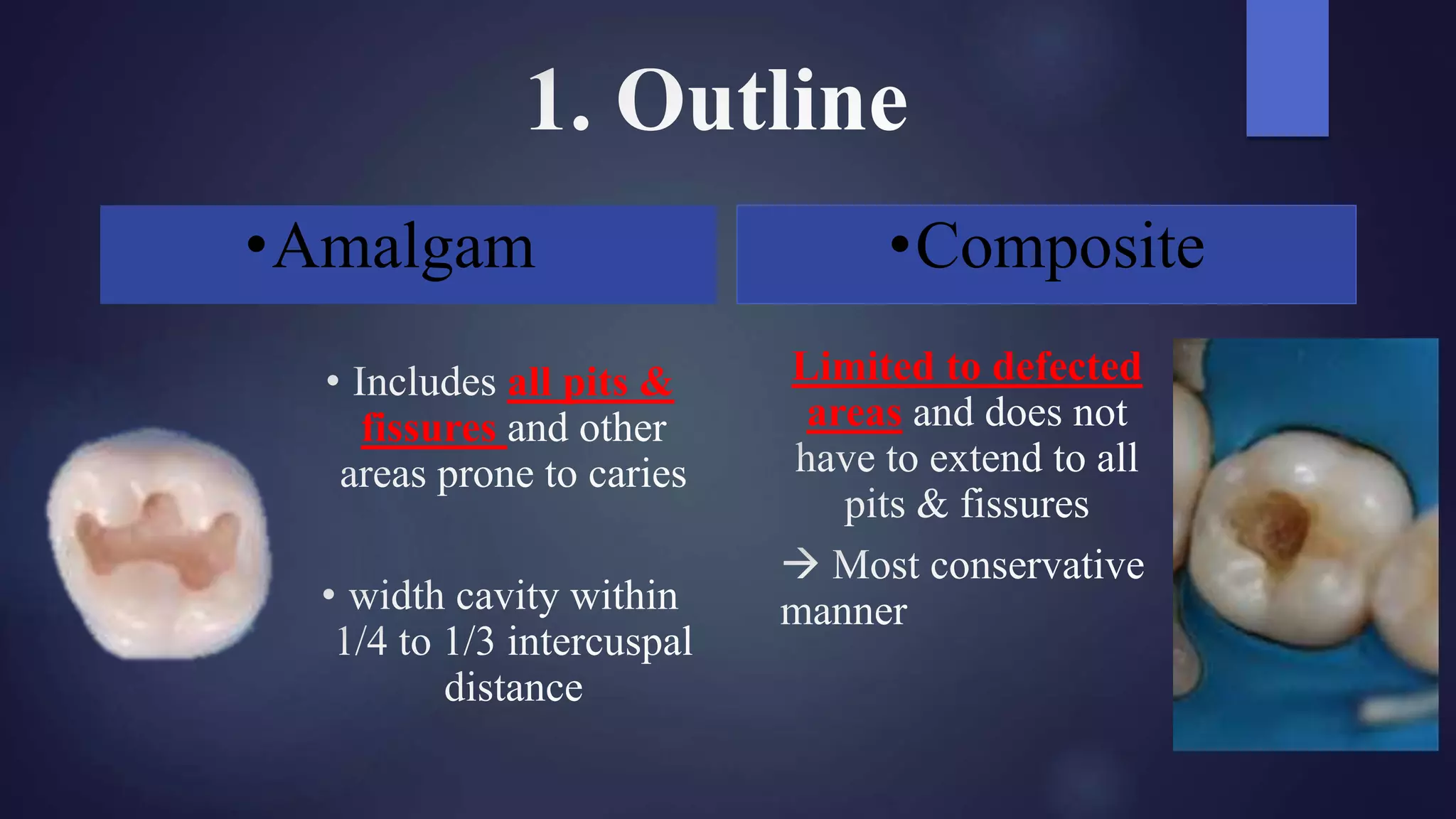 •Amalgam
all pits &
fissures
•Composite
Limited to defected
areas
 