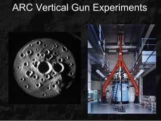ARC Vertical Gun Experiments
 