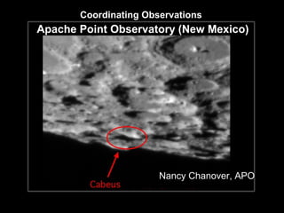 Coordinating Observations
Apache Point Observatory (New Mexico)




                       Nancy Chanover, APO
 