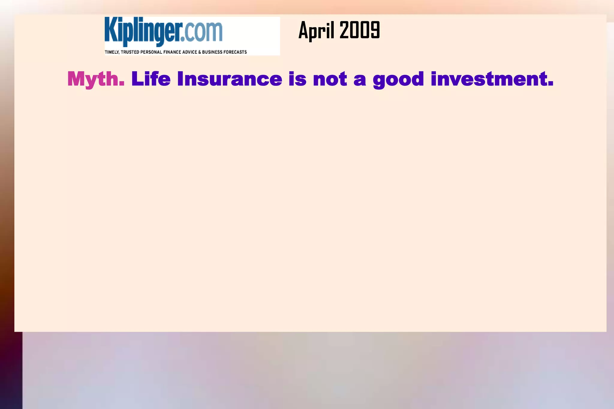 			April 2009Myth. Life Insurance is not a good investment.