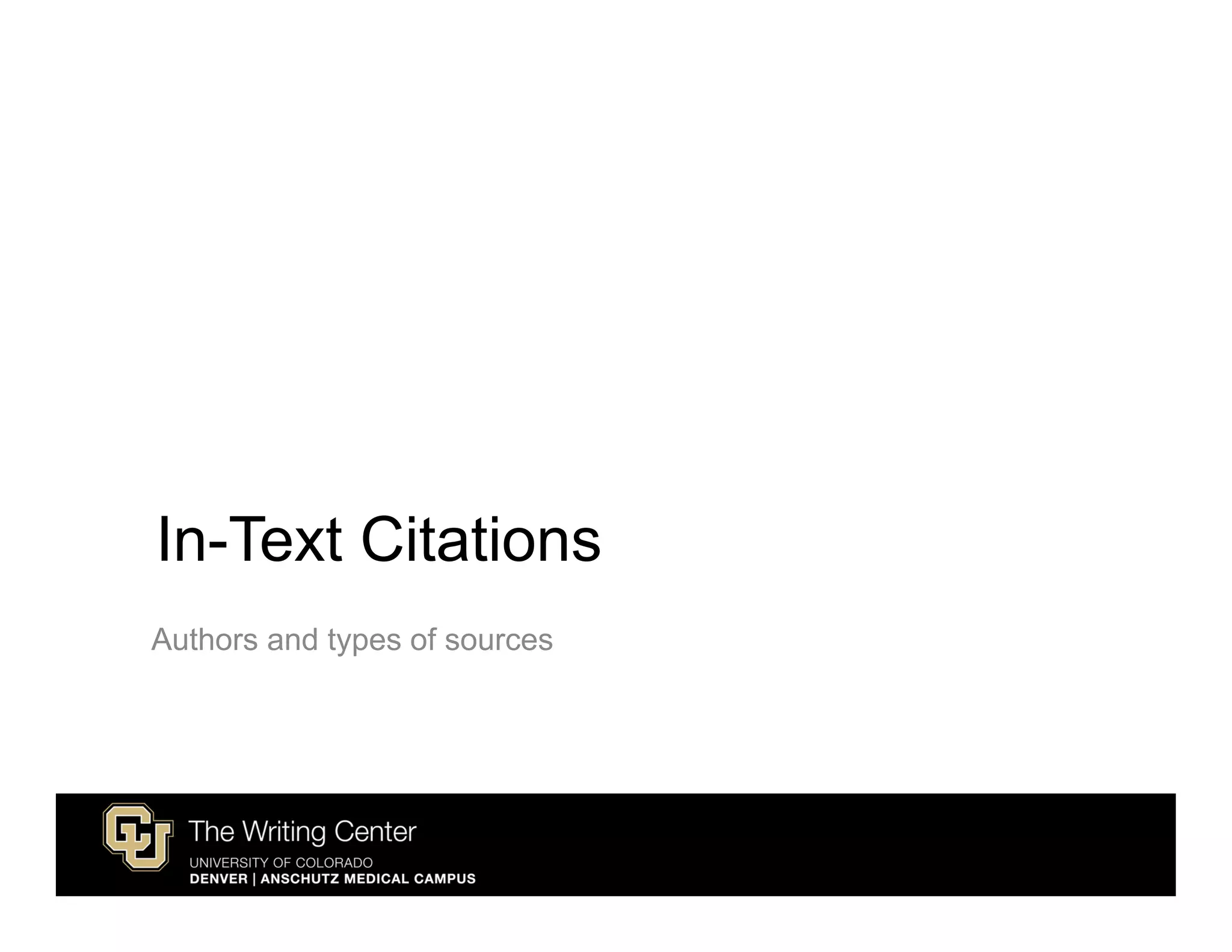 In-Text Citations
Authors and types of sources
 