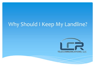 Why Should I Keep My Landline?
 