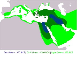Dark Blue - 2300 BCE  |  Dark Green - 1300 BCE  |  Light Green - 300 BCE 