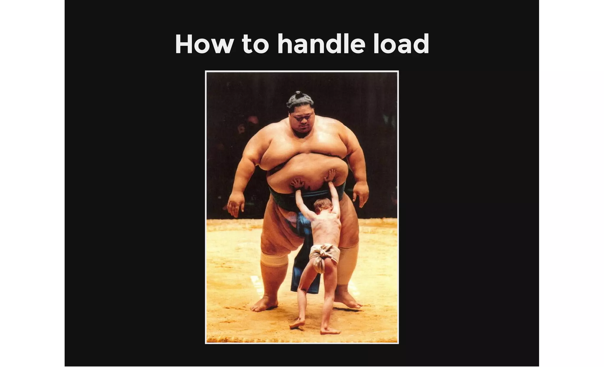 How to handle load