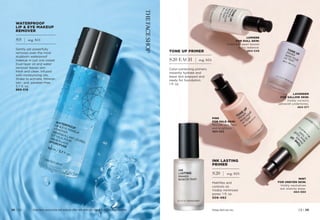 INK LASTING
PRIMER
$20 | reg. $24
Mattifies and
controls oil.

Visibly minimizes
pores. 1 fl. oz.
506-492
PINK
FOR PALE SKIN:
Revives skin tone
and brightens.
464-552
LAVENDER
FOR SALLOW SKIN:
Visibly corrects
yellowish undertones.
464-571
LUMIERE
FOR DULL SKIN:
Iridescent pearl boosts
skin’s radiance.
464-548
MINT
FOR UNEVEN SKIN:
Visibly neutralizes
red, blotchy areas.
464-590
TONE UP PRIMER
$20 EACH | reg. $24
Color-correcting primers
instantly hydrate and 	
leave skin prepped and
ready for foundation.
1 fl. oz.
Enjoy these special prices and exclusive offers only when you shop with an Avon Representative.
WATERPROOF
LIP  EYE MAKEUP
REMOVER
$9 | reg. $11
Gently yet powerfully
removes even the most
stubborn waterproof
makeup in just one swipe!
Dual-layer oil and water
remover leaves skin 	
fresh and clean. Infused
with moisturizing oils.
Shake to activate. Mineral-,
talc- and 	paraben-free.
3.7 fl. oz.

869-519
Package labels may vary. C8 | 29
28 | C8
 