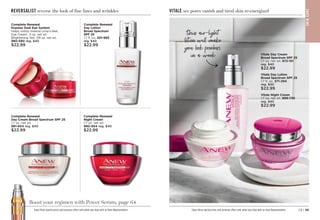 REVERSALIST reverse the look of fine lines and wrinkles
Complete Renewal
Express Dual Eye System
Helps visibly reverse crow’s-feet.
Eye Cream, .5 oz. net wt.
Brightening Veil, .09 oz. net wt. 
980-590 reg. $40
$22.99
Complete Renewal
Day Lotion
Broad Spectrum
SPF 25
1.7 fl. oz. 201-993
reg. $40
$22.99
Complete Renewal
Night Cream
1.7 oz. net wt.
980-954 reg. $40
$22.99
Complete Renewal
Day Cream Broad Spectrum SPF 25
1.7 oz. net wt.
981-654 reg. $40
$22.99
Boost your regimen with Power Serum, page 64
Enjoy these special prices and exclusive offers only when you shop with an Avon Representative.
VITALE see pores vanish and tired skin re-energized
S
K
IN
CA
RE
Enjoy these special prices and exclusive offers only when you shop with an Avon Representative.
Vitale Day Lotion
Broad Spectrum SPF 25
1.7 fl. oz. 
371-294
reg. $40
$22.99
Vitale Day Cream
Broad Spectrum SPF 25
1.7 oz. net wt. 672-151
reg. $40
$22.99
Vitale Night Cream
1.7 oz. net wt. 899-730
reg. $40
$22.99
this air-light
lotion will make
you look poreless
in a week
C
1
6
H
a
n
d
w
r
i
t
i
n
g
A
r
r
o
w
C8 | 59
 