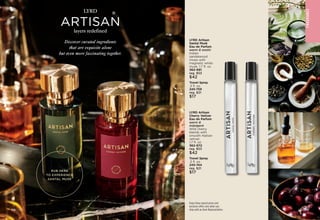 F
RA
GRA
NC
E
Enjoy these special prices and
exclusive offers only when you
shop with an Avon Representative.
LYRD Artisan
Santal Musk
Eau de Parfum
warm  exotic
Indian
sandalwood
mixes with
magnetic white
musk. 1.7 fl. oz. 
362-991
reg. $53
$42
Travel Spray
.3 fl. oz.

245-759
reg. $21
$17
LYRD Artisan
Cherry Vetiver
Eau de Parfum
warm 
indulgent
Wild cherry
blends with
smooth Haitian
vetiver.
1.7 fl. oz. 
362-972
reg. $53
$42
Travel Spray
.3 fl. oz. 

245-744
reg. $21
$17
LYRD
ARTISAN
layers redefined
Discover curated ingredients
that are exquisite alone
but even more fascinating together.
C8 | 111
110 | C8
RUB HERE
TO EXPERIENCE
SANTAL MUSK
 