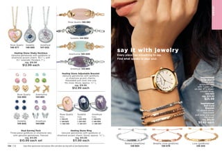 Every piece has something to say.
Find what speaks to your soul.
say it with jewelry
C7 | 135
Inspirational
Strap Watch
32mm diam.
goldtone case
with “Love Life”
on dial. 9 L khaki-
colored strap.
144-553
reg. $33.99
$25.99
Inspirational
Pull-Cord
Bracelet
CZ accent stone.
Adjustable
pull cord; one size
fits most.
reg. $10.99
$8.99 each
Believe (silvertone)
128-664
Breathe (rose goldtone)
128-076
Love (goldtone)
128-205 C7 | 135
134 | C8
JE
W
E
L
RY
Rose Quartz 145-382
Sodalite 144-902
Aventurine 145-440
Healing Stone Adjustable Bracelet
Genuine gemstones with goldtone
or silvertone accent charms.
Adjustable pull cord; one size
fits most. Stone, approx. 3
⁄4 L.
reg. $16.99
$12.99 each
Stud Earring Pack
Three-piece goldtone or silvertone sets
with genuine gemstones. Pierced.
reg. $13.99
$10.99 each set
Healing Stone Shaky Necklace
Genuine gemstones with goldtone or
silvertone accent charm. 161
⁄2 L with
31
⁄2 extender. Pendant, 1 L.
reg. $16.99
$12.99 each
Healing Stone Ring
Genuine gemstones with goldtone or
silvertone accent charm. Stone, approx. 3
⁄4 L.
reg. $15.99
$11.99 each
Rose Quartz
Sizes:
6 149-411	
8 149-809
10 150-335
Sodalite
Sizes:
6 247-570	
8 251-067
10 251-071
Amethyst
Sizes:
6 148-070	
8 148-999
10 149-407
Amethyst 145-693
Rose Quartz
146-977
Sodalite
146-685
Amethyst
147-002
Rose Quartz
144-850
Sodalite
144-845
Aventurine
144-883
Amethyst
144-898
Enjoy these special prices and exclusive offers only when you shop with an Avon Representative.
JE
W
E
L
RY
 