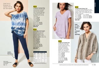 top
it off...
keep
it
casual
for
spring
NEW
v High-Low Printed Top
Printed top with high/
low hem and side slits,
V-neck placket and long
sleeves with button
tab detail. Polyester/
spandex. Center back
length: 29 on medium;
311
⁄2 on 1X. Machine
wash, line dry. Imported.
XS(0-2) 
730-636	
S(4-6) 

730-640	
M(8-10) 

730-750
L(12-14)730-770
XL(16) 
730-784
1X(18W-20W) 
735-790
2X(22W-24W) 735-896
3X(26W-28W) 740-739
reg. $44.99
$34.99
NEW
v Tiered Short-Sleeve Top
Orchid two-tiered detailed top with
V-neckline and short sleeves. Cotton/
modal. Center back length: 26 on
medium; 281
⁄2 on 1X. Machine wash,
dry flat. Imported.
XS(0-2) 
712-376	 XL(16) 
713-736
S(4-6) 

712-380	 1X(18W-20W) 
726-861
M(8-10) 

712-395	 2X(22W-24W) 730-598
L(12-14)712-400	 3X(26W-28W) 

730-617
reg. $42.99
$32.99
NEW
v Pullover Tie-Dyed Top
Tie-dye-printed top with
short sleeves, rounded
neckline and straight
hem. Polyester/spandex.
Center back length: 26
on medium; 28 on 1X.
Machine wash, dry flat.
Imported.
XS(0-2) 
744-461	
S(4-6) 

744-624
M(8-10) 

744-639
L(12-14)744-935
XL(16) 
745-271	
1X(18W-20W) 
748-050	
2X(22W-24W) 748-433	
3X(26W-28W) 

748-710
reg. $48.99
$38.99
SIZE	 BUST	 WAIST	 HIP
Visit avon.com/fitguide for
additional size and fit information.
SIZE CHART PAGES 148 THRU 156
XS 0/2	 30.5-32	 23.5-25	32.5-34
S 4/6	 33.5-35	 26.5-28	35.5-37
M 8/10	 36.5-38 29.5-31 38.5-40
L 12/14	 39.5-41 32.5-34 41.5-43
XL 16	 43-44	 35.5-36.5	44.5-45.5
1X 18W/20W	 46.5-48.5	39-41	 48-50
2X 22W/24W	 50.5-52.5	43-45	 52-54
3X 26W/28W	 54.5-56.5	47-49	 56-58
Model is wearing
Crisscross Embellished Sandal
sold on page 158.
FA
S
HIO
N
Enjoy these special prices and exclusive offers only when you shop with an Avon Representative. C8 | 153
152 | C8
NEW
v Knit Pant with Pockets
Navy pull-on pant with
rib elastic waistband,
drawstring detail, side
seam pockets. Cotton/
spandex. Inseam: 261
⁄2 for
all sizes. Machine wash, dry
flat. Imported.
XS(0-2) 
748-950
S(4-6) 

749-076
M(8-10) 

759-494
L(12-14)760-619
XL(16) 
761-213
1X(18W-20W) 
764-796
2X(22W-24W) 764-800
3X(26W-28W) 764-978
reg. $42.99
$32.99
cool as a
breeze in
styles fit to
be tie-dyed
ruched
detail at
leg opening
C
1
6
H
a
n
d
w
r
i
t
i
n
g
A
r
r
o
w
 