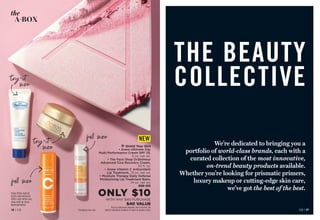 We’re dedicated to bringing you a
portfolio of world-class brands, each with a
curated collection of the most innovative,
on-trend beauty products available.
Whether you’re looking for prismatic primers,
luxury makeup or cutting-edge skin care,
we’ve got the best of the best.
THE BEAUTY
COLLECTIVE
A-BOX
the
Enjoy these special
prices and exclusive
offers only when you
shop with an Avon
Representative.
Due to unforeseen demand, Avon reserves the
right to substitute products of equal or greater value.
NEW
C8 | 17
16 | C8 Packaging may vary.
full size
ONLY $10
WITH ANY $40 PURCHASE
$40 VALUE
v Shield Your Skin
• Anew Ultimate Day
Multi-Performance Cream SPF 25,
.5 oz. net wt.
• The Face Shop Dr.Belmeur
Advanced Cica Recovery Cream,
.33 fl. oz.
• Anew Vitamin C Antioxidant
Lip Treatment, .13 oz. net wt.
• Moisture Therapy Daily Defense
Moisturizing Lip Treatment Balm,
.14 oz. net wt.

989-105
try-it
size
full size
try-it
size
 