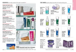 C8 | 193
192 | C8
FOOT WORKS hardworking formulas for hardworking feet
Lavender
Softening Balm
1.7 oz. net wt. 
312-560
reg. $6
$4.79
Antifungal
Spray for
Athlete’s
Foot
3.4 fl. oz. 
309-825
reg. $9
$6.39
Maximum
Strength
Cracked Heel
Cream
2.5 fl. oz.
310-404
reg. $7
$5.29
Intensive
Callus Cream
3.4 fl. oz. 
312-612
reg. $9
$5.99
Arthritis
Achy
Foot and
Muscle
Cream
2.5 fl. oz. 
314-194
reg. $7
$5.29
Deep
Moisturizing
Cream
2.5 fl. oz.

308-962
reg. $6
$4.49
Intensive
Moisture
Foot Cream
Suitable for
diabetics.
2.5 fl. oz. 
302-012
reg. $6
$4.49
Overnight
Renewing
Cream
3.4 fl. oz.

295-205
reg. $9
$5.99
Deodorizing
Spray
Can also
be used in
footwear.
3.5 oz. net wt.

313-236
reg. $9
$6.99
Pedicure Kit
Case, 3½ L x
4¾ W. Metal,
man-made
materials.
Includes: nail
clipper, toenail
clipper, nail file,
scissors, cuticle
pusher. 121-029
reg. $11
$7.99
Pedicure Tool
4-in-1 tool!
Plastic. 3¹⁄8 L
x 1¾ W x 1½ H.
Includes:
fine-grain file,

metal file,

pumice, 
brush.
592-712
reg. $11
$7.99
BAT
H

BOD
Y
Enjoy these special prices and exclusive offers only when you shop with an Avon Representative.
20 assorted sizes, Each, plastic support, fabric pad.
HEXASHIELD over-the-counter first-aid essentials +
fast itch relief
Anti Itch Cream with Healing Aloe
Suitable for sensitive skin. Active
ingredient: Hydrocortisone, .5%.
2 oz. net wt. 
213-989 reg. $9.99
$7.99
quick congestion relief
Nasal Relief Spray
12-hour congestion relief. Pump
mist. Anti-drip. Active ingredient:
Oxymetazoline HCI, .05%. Compare
to the active ingredient in Afrin®
Original. .5 fl. oz. 214-000 reg. $7.99
$5.99
for cuts, scrapes  burns
Triple Antibiotic
Ointment with Pain Relief
Active ingredients: Bacitracin Zinc,
Neomycin Sulfate, Polymyxin B
Sulfate and an anesthetic.
1 oz. net wt. 
243-244 reg. $13.99
$10.99
deep  potent pain relief
Arthritis Pain Relief Cream
Odor-free. Active ingredient:
Capsaicin, .075%. 1.5 oz. net wt.

243-259 reg. $13.99
$10.99
soothes back  joint pain
Pain Relief Cream for
Muscle, Back and Joint
Active ingredients: Camphor,
4%, Menthol, 10%, Methyl Salicylate,
30%. 2 oz. net wt. 
213-921
reg. $9.49
$7.49
anti-fungal  anti-itch
Athlete’s Foot Cream
Active ingredient: Tolnaftate, 1%.
Compare to the active ingredient
in Tinactin®
. 1 oz. net wt. 
213-496
reg. $9.99
$7.99
FREEHeXashield Family Pack of Bandages
with any HeXashield purchase on this page.
 