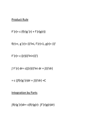Integration by Parts
∫f(r)g´(r)dr= c(f(r)g(r)- ∫f´(r)g(r)dr)
=c(f(r)g(r) - ∫f´(r)g(r)dr + ∫(i)r
dr)
f(r)=r, f´(r)=1, g(r)=(i)r
, g´(r)=(i)r
lni
=c(r(i)r
– ∫(i)r
dr + ∫(i)r
dr) + C
=c[(2)(-1)] + C
L(C,s) = c(-2) + C
 