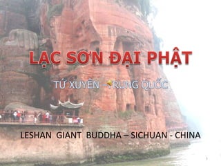 LESHAN GIANT BUDDHA – SICHUAN - CHINA
Tuesday, February 18, 2014

Vinhbinhpro—nga mi sơn và lạc sơn

1

 