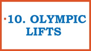 •10. OLYMPIC
LIFTS
 