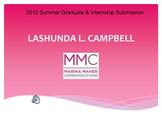 2012 Summer Graduate & Internship Submission




LASHUNDA L. CAMPBELL
 