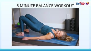 5 MINUTE BALANCE WORKOUT
 