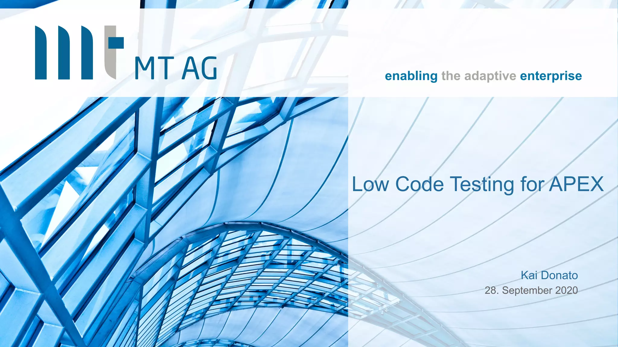 Low Code Testing for APEX
Kai Donato
28. September 2020
enabling the adaptive enterprise
 