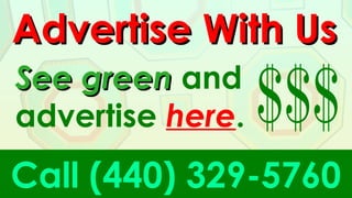 See greenSee green and
advertise here.
Advertise With UsAdvertise With Us
Call (440) 329-5760
 