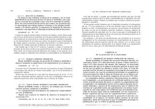 226                          JULIO A . GRISOLIA - ERNESTO J . A H U A D
                                                                                                                                                         L E Y DE CONTRATO DE TRABAJO COMENTADA                            227

            Art. 1 7 4 . - [DESCANSO AL MEDIODÍA].                                                                                       Este tipo de tareas, y cuando son prestadas por mujeres aún más, ha sido
            Las mujeres que trabajen en horas de la mañana y de la tarde                                                               juzgado poco propicio para la salud y desalentado por el legislador. Por ello,
        dispondrán de un d e s c a n s o de d o s ( 2 ) horas al mediodía, salvo que                                                   está prohibido ocupar a mujeres en trabajos que revistan el carácter de penoso,
        por la extensión de la jornada a q u e e s t u v i e s e sometida la trabaja-                                                  peligroso o insalubre.
        dora, las características de las tareas q u e realice, los perjuicios que                                                        Si bien puede resultar llamativo que el legislador procediese a la derogación
        la interrupción del trabajo pudiese ocasionar a las propias benefi-                                                            del art. 173 (ver comentario) y no de este artículo, toda vez que la mujer ha
        ciarías o al interés general, se autorizare la adopción de horarios                                                            probado su valía, al desempeñarse sin mayores inconvenientes en profesiones
        continuos, con supresión o reducción de dicho período de descanso.                                                             de riesgo a la par de los hombres (policías, bomberos, milicias, médicos de
            Concordancias:         art.    191,      LCT.                                                                              frontera, guardias de seguridad, etc), lo cierto es que aquí se ha delegado en la
                                                                                                                                       reglamentación la individualización de las tareas que encuadrarían dentro de la
        Cuando las mujeres presten trabajo en horario de mañana y tarde, deben contar
                                                                                                                                       prohibición (en el caso, la ley 11.317).
      con un receso de dos horas al mediodía; pero las partes podrán suprimirlo o redu-
                                                                                                                                         Sin embargo, y sin entrar en consideraciones que encuadren en la excesiva
      cirlo cuando por la extensión de la jomada a que estuviese sometida la trabajado-
                                                                                                                                       salvaguarda o en los estereotipos de género (el encasillamiento de la mujer en
      ra, las características de las tareas que realice, los perjuicios que la interrupción
                                                                                                                                       sus tradicionales roles de matrona, ama de casa, nodriza, etc), lo cierto es que
      del trabajo pudiese ocasionar a las propias beneficiarías o al interés general, el
                                                                                                                                       actualmente la normativa internacional en la materia tiende a la equiparación
      Ministerio de Trabajo autorizare la adopción de horarios continuos.
                                                                                                                                       entre los sexos, antes que a la subestimación encubierta de tutela.
         Vale reseñar que si bien la LCT autoriza a suprimir o reducir el período de
      descanso de dos horas en base a las características de las tareas, tal modificación
      debe contar con la autorización del Ministerio de Trabajo; y este requisito no se
      modifica aunque el empleador haya obtenido la conformidad de sus dependientes.                                                                                        CAPITULO II
                                                                                                                                                                  De la protección de la maternidad

            Art. 1 7 5 . - [TRABAJO A DOMICILIO. PROHIBICIÓN].                                                                              Art. 1 7 7 . - [PROHIBICIÓN DE TRABAJAR. CONSERVACIÓN DEL EMPLEO].
          Queda prohibido encargar la ejecución de trabajos a domicilio a                                                                       Queda prohibido el trabajo del personal f e m e n i n o durante los
        mujeres ocupadas en algún local u otra dependencia en la empresa.                                                               cuarenta y cinco ( 4 5 ) días anteriores al parto y hasta cuarenta y
                                                                                                                                        cinco ( 4 5 ) días d e s p u é s del m i s m o . Sin embargo, l a interesada
             Concordancias:         art.     191;     LCT.
                                                                                                                                        podrá optar por q u e se le reduzca la licencia anterior al parto, que
        La norma tiene la finalidad de evitar que la jomada de la mujer trabajadora                                                     en tal c a s o no podrá s e r inferior a treinta ( 3 0 ) días; el resto del
      se prolongue más allá de los límites aconsejables, con el fin de desalentar la                                                    período total de licencia se acumulará al período de d e s c a n s o p o s -
      explotación laboral.                                                                                                              terior al parto. En c a s o de nacimiento pretérmino se acumulará al
        Nótese que este artículo no versa sobre las disposiciones de la ley 12.713,                                                     d e s c a n s o posterior t o d o el lapso de licencia q u e no se hubiere g o -
      sino que comprende aquellos supuestos en los que la trabajadora realiza en su                                                     z a d o a n t e s del parto, d e m o d o d e completar los noventa ( 9 0 ) días.
      domicilio particular tareas relacionadas con el contrato de trabajo.                                                                     La trabajadora deberá comunicar fehacientemente su embara-
                                                                                                                                        zo al empleador, con presentación de certificado médico en el que
                                                                                                                                        c o n s t e la fecha presunta del parto, o requerir su comprobación por
             Art. 1 7 6 . - [TAREAS PENOSAS, PELIGROSAS o INSALUBRES. PROHIBICIÓN].                                                     el empleador. La trabajadora conservará su e m p l e o durante los pe-
              Queda prohibido ocupar a mujeres en trabajos q u e revistan                                                               ríodos indicados, y gozará de las asignaciones que le confieren los
         carácter p e n o s o , peligroso o insalubre.                                                                                  s i s t e m a s de seguridad social, que garantizarán a la misma la per-
                                                                                                                                        cepción de una s u m a igual a la retribución que corresponda al pe-
              La r e g l a m e n t a c i ó n determinará las industrias c o m p r e n d i d a s
                                                                                                                                        ríodo de licencia legal, t o d o de conformidad con las exigencias y
         en e s t a prohibición.
                                                                                                                                        d e m á s requisitos q u e prevean las reglamentaciones respectivas.
              Regirá c o n r e s p e c t o a l e m p l e o d e m u j e r e s l o d i s p u e s t o e n
                                                                                                                                               Garantízase a toda mujer durante la gestación el derecho a la
         e l artículo 1 9 5 .
                                                                                                                                        estabilidad en el e m p l e o . El m i s m o tendrá carácter de derecho
             Concordancias: arts. 40, 42, 43, 44, 191 y 195, LCT; leyes 18.609 y 24.557.                                                adquirido a partir del m o m e n t o en q u e la trabajadora practique la
                                                                                                                                        notificación a q u e se refiere el párrafo anterior.
             F O T O C O P I A R E S T E L I B R O E S D E L I T O . A L O S I N F R A C T O R E S LES C O R R E S P O N D E N
                                                                                                                                            F O T O C O P I A R FSTF T rp-»<-* n o n r t . T « ~ . .
             L A S P E N A S D E L A R T . 172 D E L C Ó D I G O P E N A L (LEY 11.723 d t P R O P I E D A D I N T E L E C T U A L !
 