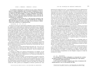JULIO        A.   GRISOLIA           -   ERNESTO           J.   AHUAD
                                                                                                                                            LEY       DE     CONTRATO               DE     TRABAJO            COMENTADA                             235


        Se considera situación de e x c e d e n c i a la q u e a s u m a voluntaria-                                      pensación por tiempo de servicios", cuya naturaleza jurídica no es indemnizatoria
  m e n t e la mujer trabajadora q u e le permite reintegrarse a las ta-                                                  (no se resarce un daño) ni tiene carácter remuneratorio (no responde a una con-
  reas q u e d e s e m p e ñ a b a en la e m p r e s a a la é p o c a del alumbramien-                                    traprestación de servicios prestados), sino que se trata de una prestación de la
  t o , dentro de los plazos fijados. La mujer trabajadora q u e hallán-                                                  seguridad social puesta en cabeza del empleador. La compensación por tiempo
  d o s e en situación de e x c e d e n c i a formalizara n u e v o contrato de                                           de servicios equivale al 2 5 % de la indemnización prevista en el art. 245 o en el
                                                                                                                               o

  trabajo con otro empleador quedará privada de pleno derecho de                                                          art. 7 de la ley 25.013. El artículo dispone que la remuneración a tener en
  la facultad de reintegrarse.                                                                                            cuenta no podrá exceder de un salario mínimo vital por año de servicio o frac-
        Lo normado en los incisos b) y c) del p r e s e n t e artículo es de                                              ción mayor de tres meses. Sin embargo, esta parte de la norma fue derogada por
  aplicación para la madre en el s u p u e s t o justificado de cuidado de                                                el art. 141 de la Ley Nacional de Empleo (24.013) que establece que el salario
  hijo enfermo menor de edad a su cargo, con los alcances y limita-                                                       mínimo vital y móvil no podrá ser tomado como índice o base para la determi-
  ciones q u e establezca la reglamentación.                                                                              nación cuantitativa de ningún otro instituto legal o convencional. Esta indemni-
                                                                                                                          zación debe aplicarse sólo en los casos de no existir una disposición más bene-
      Concordancias:        arts.    184    y 185,      LCT.
                                                                                                                          ficiosa en el convenio colectivo o en el estatuto profesional.
  Al finalizar la licencia por maternidad la trabajadora cuenta con distintas opcio-                                         3) quedar en situación de excedencia por un período no inferior a tres meses
nes, algunas de las cuales ponen en evidencia la trascendencia que el legislador                                          ni superior a seis meses: esta opción debe ejercerla dentro de las 48 horas ante-
concedió a la protección de la familia, dentro del cual inserta a la mujer trabajado-                                     riores de la finalización de la licencia por maternidad. Se trata de una suspen-
ra en un rol tradicional de madre y nodriza, facilitándole incluso su salida del                                          sión unilateral del contrato de trabajo que la madre trabajadora tiene el derecho
mundo laboral para que pueda -si así lo desease- dedicarse a la crianza de su prole                                       de gozar y el empleador el deber de conceder. Es una licencia especial, que dura
y el cuidado del hogar. Si bien la intención ha sido eminentemente tuitiva, la                                            como mínimo 3 meses y como máximo 6, y a su término corresponde que la
normativa ha quedado en alguna medida desactualizada, si se tiene en cuenta que                                           mujer se reincorpore a su trabajo. Se establece un plazo de caducidad para
las legislaciones de los países más avanzados en el tema (entre otros, Suecia,                                            ejercer el derecho a gozar de la excedencia, que corre durante las últimas 48
Noruega y Nueva Zelanda), tienden a la equiparación absoluta de las responsabi-                                           horas de la licencia por maternidad. No se considera como tiempo de servicio,
lidades familiares del hombre y la mujer, otorgando a ambos progenitores la li-                                           la trabajadora no percibe remuneración ni asignación alguna y se suspenden las
cencia por maternidad en forma conjunta, o permitiendo que sea el hombre quien                                            principales obligaciones de las partes.
gocs de la licencia post parto, quedando él en el hogar a cargo del cuidado del                                              Es asimilable a una licencia sin goce de haberes, y su finalidad radica en
neonato mientras la mujer se reintegra a la brevedad a sus tareas habituales.
                                                                                                                          otorgar a la madre trabajadora la posibilidad de atender con mayor dedicación a
   En nuestra legislación, la trabajadora tiene derecho de gozar de licencia por                                          su hijo durante los primeros meses de vida, protegiendo la institución familiar
maternidad por el término de 90 días, plazo en que está prohibido trabajar y no                                           (por ello, no se aplica cuando el niño fallece inmediatamente después de haber
percibe remuneración sino asignaciones familiares por maternidad (que equiva-                                             nacido, si la madre la peticiona luego del deceso).
le a su remuneración bruta).
                                                                                                                             Si la madre trabajadora está en estado de excedencia no puede formalizar un
   Vencido dicho plazo, puede tomar distintas decisiones (art. 183, LCT), cu-                                             nuevo contrato de trabajo; si lo hiciese se disuelve ipso iure el primer contrato,
yas condiciones para su ejercicio son: haber tenido un hijo, continuar resi-                                              queda privada de la posibilidad de reintegrarse a su trabajo y pierde todo dere-
diendo en el país y tener una antigüedad mínima de 1 año en la empresa (arts.                                             cho indemnizatorio. En cambio, si la mujer tenía dos trabajos, vencida la licen-
 183, infine, y 185).                                                                                                     cia por maternidad correspondiente no está obligada a acogerse al estado de
   1) continuar su trabajo en la empresa (reincorporarse a su trabajo): en este                                           excedencia en ambos.
caso, su obligación consiste simplemente en reintegrarse en tiempo oportuno,
es decir, al día siguiente de la finalización de su licencia por maternidad, no
requiriendo de ningún aviso previo;
                                                                                                                               Art.    184.-       [REINGRESO].
   2) rescindir su contrato de trabajo: la rescisión puede ser expresa o tácita (art.
                                                                                                                                El reintegro de la mujer trabajadora en situación de e x c e d e n -
 186) siempre que tuviere como mínimo un año de antigüedad. La expresa se
configura con la emisión de una comunicación dirigida al empleador y puede                                                  cia deberá producirse al término del período por el q u e optara.
ser cursada hasta el vencimiento del plazo de la licencia por maternidad. Es una                                                El empleador podrá disponerlo:
forma de extinción distinta a la renuncia, ya que no está sujeta a sus recaudos de                                              a) En cargo de la misma categoría q u e tenía al m o m e n t o del
validez (art. 240) y genera en la trabajadora el derecho a percibir una "com-                                               alumbramiento o de la e n f e r m e d a d del hijo.

      F O T O C O P I A R E S T E L I B R O E S D E L I T O . A L O S I N F R A C T O R E S LES C O R R E S P O N D E N         F O T O C O P I A R E S T E L I B R O E S D E L I T O . A L O S I N F R A C T O R E S LES C O R R E S P O N D E N
                                                                                                                                LAS PKNAS DFI ART 1 2 DEL C Ó D I G O PFNAI fl FY 1 . 7 Ar PROPIFOAPi IMTFI FrTT IAI1
                                                                                                                                                             7                                      17 1
 