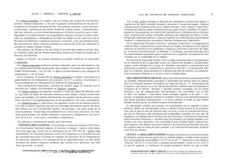 JULIO A . GRISOLIA - ERNESTO J . A H U A D                                               L E Y DE CONTRATO DE TRABAJO COMENTADA                                                           25

   Las fuentes formales, en cambio, son las normas que surgen de esos hechos                 Así, el art. 14 bis consagra el derecho del trabajador a condiciones dignas y
sociales -fuentes materiales- y son por lo general la materialización de una ne-         equitativas de labor; jornada limitada y descanso y vacaciones pagas; régimen
cesidad de la sociedad o de parte de ella. Esas normas jurídicas -leyes, decretos,       remuneratorio (remuneración justa, salario mínimo, vital y móvil); veda la dis-
resoluciones- constituyen una fuente formal de origen estatal, y deberían plas-          criminación salarial (igual remuneración por igual tarea) y establece la partici-
mar una solución a la necesidad planteada por el hecho social de que se trate.          pación en las ganancias con control de la producción y colaboración en la direc-
Siguiendo el ejemplo anterior, las iniquidades y abusos a los que se veían some-         ción; la protección contra el despido arbitrario del empleado privado y la esta-
tidos los trabajadores y trabajadoras de todas las edades en los comienzos de la        bilidad del empleado público; como así también la estabilidad del representante
Revolución Industrial, originaron protestas y reclamos, a los que distintos Esta-        sindical y compensación económica familiar (asignaciones familiares).
dos pretendieron darles solución mediante la sanción de leyes que limitaron la              En el ámbito del Derecho Colectivo, consagra el derecho a la organización
jomada de trabajo (fuente formal).                                                      sindical libre y democrática reconocida por la simple inscripción en un registro
   Obviamente, las fuentes a las que alude el artículo bajo análisis son las fuen-      especial; el derecho de los sindicatos a negociar convenios colectivos de traba-
tes formales, dado que las fuentes materiales entran en el campo de estudio de la       j o , a recurrir a la conciliación, al arbitraje y a la huelga; la protección especial a
                                                                                         los representantes gremiales para el ejercicio de su gestión, en especial la rela-
 Historia del Derecho.
                                                                                        cionada con la estabilidad en su empleo.
   Según su alcance, las fuentes formales se pueden clasificar en especiales                En materia de Seguridad Social, eleva a rango constitucional el otorgamiento
 o generales.                                                                           de los beneficios de la seguridad social con carácter de integral e irrenunciable;
    Las fuentes especiales tienen un alcance reducido, pues sus destinatarios son       seguro social obligatorio a cargo de entidades nacionales o provinciales con
 un conjunto determinado de personas (por ejemplo, el Estatuto de Jugadores de          autonomía económica; jubilaciones y pensiones móviles; y la protección inte-
 Fútbol Profesionales - ley 20.160- se aplica exclusivamente a esa categoría de         gral de la familia, materializada en la defensa del bien de familia, la compensa-
 trabajadores, y no al resto).                                                          ción económica familiar y el acceso a una vivienda digna.
    Por el contrario, el alcance de las fuentes generales es amplio, abarcando a la        TRATADOS INTERNACIONALES. Apartir de la última reforma constitucional (1994),
 generalidad de los trabajadores (por ejemplo, la LCT se aplica -en principio- a        los tratados internacionales suscriptos y ratificados por nuestro país son aplica-
 la generalidad de los trabajadores en relación de dependencia).                        bles en el derecho interno. Se modificó la redacción del art. 75 -atribuciones del
    Otra clasificación tradicional, clasifica las fuentes según su relación con el      Congreso-, que ahora, en su inc. 22, primer párrafo, establece que corresponde al
 Derecho del Trabajo, dividiéndolas en clásicas y propias.                              Congreso de la Nación "aprobar o desechar tratados concluidos con las demás
    Las fuentes clásicas son aquellas comunes a todas las ramas del derecho (esto       naciones y con las organizaciones internacionales y los concordatos con la San-
 es, que todas las ramas del derecho reconocen como fuente). Entran en esta cate-       ta Sede. Los tratados y concordatos tienen jerarquía superior a las leyes..."; asi-
  goría, por ejemplo: la Constitución Nacional, los tratados con las naciones extran-   mismo, el segundo párrafo enumera los tratados relativos a los derechos humanos
 jeras, las leyes y sus reglamentaciones, la jurisprudencia, y los usos y costumbres.   que tienen jerarquía constitucional, y el tercer párrafo el modo en que futuros
    Las fuentes propias o específicas, son aquellas exclusivas de nuestra materia.      tratados podrán gozar de dicha jerarquía constitucional.
  Con ello se quiere significar que por ser utilizadas únicamente dentro del dere-         Es importante resaltar esto porque los enumerados en el segundo y tercer
  cho laboral, no son consideradas fuentes -en principio- por otras ramas de la         párrafos, deben ser considerados como si fueran la letra misma de la Constitu-
  ciencia jurídica. Entran bajo esta definición los convenios colectivos, los esta-     ción, por lo que en caso de colisión entre su texto y el de la Constitución Nacio-
  tutos profesionales, los laudos arbitrales voluntarios y obligatorios, los conve-     nal ha de efectuarse una interpretación integradora (ejemplo de este tipo de
  nios de la O.I.T., y los usos y costumbres empresarios.                               tratados es el llamado Pacto de San José de Costa Rica -Convención Americana
                                                                                        sobre Derechos Humanos-); mientras que los restantes (los demás tratados con-
    Se analizan a continuación fuentes más relevantes.                                  cluidos con otras naciones y los concordatos con la Santa Sede), tienen jerar-
    CONSTITUCIÓN NACIONAL. Si bien desde su redacción original (1853) nues-             quía superior a las demás leyes pero inferior a la Constitución Nacional (en caso
 tra Constitución Nacional amparó el derecho a trabajar y ejercer toda indus-           de colisión entre el texto de estos tratados y la Constitución Nacional, prima el
 tria lícita (art. 14), recién con la incorporación en 1957 del art. 14 bis surge       texto de ésta última).
 formalmente el constitucionalismo social en la Argentina y el mandato de ran-            LEYES Y sus REGLAMENTACIONES. Aunque existen diversos criterios a la hora
 go constitucional para el Estado de respetar los derechos de los trabajadores,         de definirla, podría decirse que la ley, en sentido amplio, es toda norma jurídica
 los derechos sindicales y los emergentes de la seguridad social, no sólo abste-        con cierto grado de generalidad. La LCT en su art. 1° menciona como fuente a
 niéndose de asumir cualquier conducta que lesione esos derechos sino tam-              "esta ley" (la LCT) y a las leyes y estatutos profesionales. Como se vio, la LCT
 bién ejerciendo su tutela.                                                             es una ley general, y constituye el cuerpo normativo básico al cual se debe

        FOTOCOPIAR ESTE LIBRO ES DELITO. A LOS INFRACTORES LES CORRESPONDEN                   FOTOCOPIAR ESTE LIBRO ES DELITO. A L O S I N F R A C T O R E S LES C O R R E S P O N D E N
                     - _   ^«^nncMíi n EV 11 7T A* PROPIEDAD INTELECTUAL)                    LAS P E N A S D E L A R T . 172 D E L C Ó D I G O P E N A L (LEY 11.723 d e P R O P I E D A D INTELECTUAL)
 