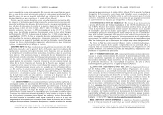 J U L I O A . GRISOLIA - E R N E S T O J . A H U A D                                                                         L E Y DE CONTRATO DE TRABAJO COMENTADA                                                                 27



recurrir cuando no exista otra regulación del contrato más específica (por ejem-                                                 imperativas que constituyen el orden público laboral. Por lo general, la eficacia
plo, en caso de no existir un convenio colectivo o un estatuto profesional) o en                                                 derogatoria de la costumbre contra legem está limitada a casos excepcionales y
aquellos casos en que un acuerdo individual sea violatorio de alguna de las                                                      depende de la jerarquía de la fuente contra la cual se alce, puesto que el sistema
normas imperativas que constituyen el orden público laboral.                                                                     normativo no fomenta la desobediencia (alcanzaría con que un grupo se resistiera
   Atento a que en nuestra disciplina existe una alta dispersión normativa debi-                                                 al acatamiento de una ley para que ésta perdiera su fuerza obligatoria).
do -en parte- a la dinámica que le imprimieron los acontecimientos socioeconó-
                                                                                                                                   CONVENIOS COLECTIVOS DE TRABAJO ( C C T ) . Se trata de una fuente autónoma
micos de las últimas dos décadas, debemos recurrir a una gran cantidad de nor-                                                   y propia del Derecho del Trabajo regulada en la ley 14.250 (modificada por la
mas a la hora de abocamos al estudio de la materia. Aparte de la LCT, se desta-                                                  ley 25.877). Al decir de Couture, tienen naturaleza jurídica mixta, ya que en
can las leyes 24.013, 25.323, 25.345 y 25.877 (BO, 19/3/2004). En materia de                                                     virtud de su forma de celebración, tienen "cuerpo" de contrato -es un acuerdo
derecho colectivo, las leyes 14.250 (reformada por la ley 25.877) y 23.551,                                                      de voluntades-, pero por su alcance y por requerir el control de legalidad de la
entre otras; las referidas a materias determinadas, como la Ley sobre Riesgos                                                    autoridad de aplicación -homologación- tiene "alma" de ley (no en sentido for-
del Trabajo (ley 24.557), la de jornada de trabajo (ley 11.544) y la de higiene y                                                mal). Son acuerdos celebrados entre una asociación sindical con personería gre-
seguridad (ley 19.587). A ellas se suman los decretos reglamentarios, cuya fun-                                                  mial y una empresa, grupo de empresas o la representación de los empleadores
ción es aclarar las normas y adecuarlas a situaciones concretas. Las resolucio-                                                  (por ejemplo, las cámaras empresariales o una asociación de empleadores) que
 nes administrativas surgen de facultades normativas limitadas y específicas que                                                 debe ser homologado por el Ministerio de Trabajo para cobrar obligatoriedad.
 otorgan las leyes a determinados organismos administrativos para interpretar
                                                                                                                                    Su objeto es fijar las condiciones de trabajo y empleo en determinada catego-
 normas o reglamentarlas sin alterar su esencia.                                                                                 ría profesional: respecto de los sujetos comprendidos en una actividad, oficio o
    JURISPRUDENCIA. Bajo esta denominación genérica encontramos los fallos                                                       empresa. Una vez recaída la homologación ministerial, son obligatorios no sólo
judiciales emanados -por lo general- de los tribunales superiores (cámaras de                                                    para los firmantes, sino también para todos los trabajadores y empleadores com-
apelaciones, supremas cortes provinciales, Corte Suprema, etc) que ayudan a                                                      prendidos en su ámbito de aplicación.
 la interpretación y modificación de las normas existentes, y para la sanción de
                                                                                                                                   ESTATUTOS PROFESIONALES. LOS estatutos profesionales son leyes o decretos-
otras nuevas. Ello acontece porque la reiteración de sus fundamentos en un
                                                                                                                                 ley que se ocupan exclusivamente del personal de determinada actividad, arte,
 determinado sentido consolida doctrinas jurisprudenciales con alcance gene-
                                                                                                                                 oficio o profesión; regulando sus relaciones laborales y que suelen contener
 ral, las cuales, en muchos casos, terminan transformándose en leyes o dero-
                                                                                                                                 mecanismos antifraude. Según su ámbito, los hay de actividad (construcción),
 gando defacto las existentes. Especial relevancia en este aspecto tienen los                                                    de profesión ( m é d i c o s ) , de e s p e c i a l i d a d (viajantes), de arte u oficio
 fallos de la Corte Suprema de Justicia de la Nación que, aunque no son                                                          (radiotelegrafistas, peluqueros), o según la empresa (Pymes).
 vinculantes al no operar la Corte como tribunal de casación, unifican los cri-
 terios sobre determinado tema y suelen ser acatados por los tribunales inferio-                                                   Los CONVENIOS Y RECOMENDACIONES DE LA O I T . La Organización Internacio-
 res. En cambio, sí son pronunciamientos de seguimiento obligatorio los fallos                                                   nal del Trabajo (OIT, o ILO -International Labour Organization- en su deno-
 plenarios de la Cámara Nacional de Apelaciones del Trabajo (ver Apéndice).                                                      minación originaria) es una entidad internacional multisectorial que tiene como
 Los mismos son dictados cuando existen criterios dispares entre distintas Sa-                                                   fines esenciales promover intemacionalmente la justicia social, prestar asisten-
 las de la Cámara sobre un tema idéntico; conforme a lo dispuesto en el art.                                                     cia técnica a los programas de desarrollo económico y social, reunir y difundir
 303 del CPCCN resultan obligatorios para todas las salas de la Cámara y para                                                    toda la información relativa a los problemas del trabajo, establecer normas de
  los juzgados de primera instancia y tribunales inferiores.                                                                     validez internacional y controlar su aplicación y eficacia en todos los países.
                                                                                                                                    Sus convenios y recomendaciones son normas de validez internacional, que
   Usos Y COSTUMBRES. Los usos y costumbres se utilizan en forma supletoria; se
                                                                                                                                 una vez suscriptos y ratificados por el país pasan a formar parte del derecho inter-
 configuran cuando, en una situación determinada o en una actividad, las partes
                                                                                                                                 no. Los convenios fijan directivas para facilitar la uniformidad de la legislación
 reiteradamente asumen una conducta uniforme que motiva que se la tenga por
 incorporada al contrato de trabajo. Consisten en actos o conductas socialmente                                                  laboral de los países miembros; en las recomendaciones se establecen mecanis-
 aceptadas y repetidas a lo largo del tiempo. Los usos y costumbres producen                                                     mos uniformes de validez internacional para llevar a la acción las medidas a adop-
 plenos efectos cuando ratifican el contenido de la ley (costumbre secundum legetrí)                                             tar y orientar a los Estados miembros en la preparación de la legislación laboral.
 o mejoran las condiciones mínimas de trabajo; o bien cuando se ocupan de aspec-                                                 Argentina ha ratificado una cantidad importante de convenios; aunque su enun-
 tos no legislados (costumbre praeter legem). Sin embargo, incluso en determina-                                                 ciación y análisis exceden el marco del presente, su texto puede ser consultado en
 dos casos también la costumbre contra legem (contraria al texto de la ley) está                                                 la página web de la OIT: http://www.ilo.org/public/spanish/index.htm.
 empezando a ser aceptada por la doctrina como fuente de derecho por su capaci-                                                    REGLAMENTOS Y USOS DE EMPRESAS. Se trata de usos frecuentes y generaliza-
 dad para derogar normas (costumbre derogatoria), cuando no afecte las normas                                                    dos de la empresa respecto de su personal, que cuando adoptan la forma escrita

       F O T O C O P I A R E S T E L I B R O E S D E L I T O . A L O S I N F R A C T O R E S LES C O R R E S P O N D E N               F O T O C O P I A R E S T E L I B R O E S D E L I T O . A L O S I N F R A C T O R E S LES C O R R E S P O N D E N
       L A S P E N A S D E L A R T . 172 D E L C Ó D I G O P E N A L (LEY 11.723 d e P R O P I E D A D I N T E L E C T U A L )         LAS P E N A S D E L A R T . 172 D E L C Ó D I G O P E N A L (LEY 11.723 d e P R O P I E D A D INTELECTUAL)
 