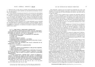JULIO A . GRISOLIA - E R N E S T O J . A H U A D                                                                     L E Y DE CONTRATO DE TRABAJO COMENTADA                                87

.i... mncnto de que se trate, pues no estamos ante profesiones que requieran                                                    Todo empleador, cualquiera que sea el número de empleados que ocupe, está
l>ai .1 MI ejercicio de un título expedido por autoridad determinada por cuestio-                                             obligado a llevar un libro especial, registrado y rubricado en las mismas condi-
na • de orden público.                                                                                                       ciones que se exigen para los libros principales de comercio, que debe estar en
    A'.i, sería contrario al principio de buena fe y a la teoría de los actos propios                                        el lugar de trabajo.
qui Ii empresa invocase tal omisión en su beneficio, si contrató a sabiendas de                                                        o
                                                                                                                                El art. 7 de la ley 24.013 establece que el contrato está registrado cuando el
i.il limación, consintiendo la prestación de servicios sin objeción alguna, invo-                                            empleador inscribe al trabajador en el libro especial al que hace mención este
I . n u l o una omisión -que también fue suya- cuando le convenga para no respon-                                            artículo o en la documentación laboral que haga sus veces -según lo previsto en
der por sus obligaciones laborales. Por ello, la falta de inscripción en la matrí-                                           los regímenes jurídicos particulares-, y quede afiliado al Instituto Nacional de
< u l a o la no posesión de un carnet o credencial no excluye ni limita los derechos                                         Previsión Social, a las cajas de subsidios familiares (actualmente disueltas) y a
 y obligaciones recíprocos que existieren.                                                                                   la obra social correspondiente (art. 18, inc. a). La misma norma impone multas
    liste requisito no debe confundirse con el título habilitante, que es expedido                                           para los supuestos de falta de registro y de registración defectuosa de la rela-
p u i autoridad educativa competente (por ejemplo, el título de abogado, ingenie-                                            ción, que se analizarán más adelante.
ro, o médico), en cuyo caso se estaría en presencia de un acto ilícito (como ser,                                               Las relaciones laborales se deben registrar en el Sistema Único de Registro
el ejercicio de la abogacía o la medicina invocando el carácter de abogado o                                                 Laboral, que fue creado por el decreto 2284/1991, que eliminó el Instituto Na-
 módico sin ser tales).                                                                                                      cional de Previsión Social y las cajas de subsidios familiares. El objeto fue
                                                                                                                             centralizar la información del empleador y de sus trabajadores y unificar las
                                                                                                                             afiliaciones al ex Instituto Nacional de Previsión Social, a las ex Cajas de Sub-
      Art. 5 2 . - [LIBRO ESPECIAL. FORMALIDADES. PROHIBICIONES].
                                                                                                                             sidios Familiares y a las obras sociales, y de los trabajadores beneficiarios del
     Los e m p l e a d o r e s deberán llevar un libro especial, registrado y                                                sistema de prestaciones por desempleo.
  rubricado, en las m i s m a s condiciones q u e se e x i g e n para los libros                                                Además, el empleador debe registrar el contrato de trabajo ante la Adminis-
  principales de comercio, en el q u e se consignará:
                                                                                                                             tración Federal de Ingresos Públicos (AFIP) -que ha unificado el registro de los
     a) Individualización íntegra y actualizada del empleador.
                                                                                                                             empleadores por medio de la Clave Única de Identificación Tributaria (CUIT)
     b) Nombre del trabajador.                                                                                               y el de los trabajadores en la Administración Nacional de la Seguridad Social
     c) Estado civil.                                                                                                        (Anses), por medio del Código Único de Identificación Laboral (CUIL)- y ante
     d) Fecha de ingreso y e g r e s o .                                                                                     la obra social que corresponda al trabajador.
     e) Remuneraciones a s i g n a d a s y percibidas.
                                                                                                                               Aparte del libro especial del artículo 52 de la LCT o el que haga sus veces
     f) Individualización de p e r s o n a s q u e g e n e r e n derecho a la per-
                                                                                                                             (por ejemplo, Registro Único de Personal en el caso de las Pymes), los
  cepción de a s i g n a c i o n e s familiares.                                                                                                                                                       o
                                                                                                                             empleadores deben llevar la planilla de horarios establecida en el art. 6 de la
     g) D e m á s d a t o s q u e permitan una e x a c t a evaluación de las
                                                                                                                             ley 11.544, los recibos de pago (art. 140, LCT), declaración jurada de cargas de
  obligaciones a su cargo.
                                                                                                                             familia, constancia de información de condiciones de seguridad y de recepción
     h) Los q u e e s t a b l e z c a la reglamentación.                                                                    de elementos de protección personal, declaración jurada de la situación
     Se prohibe:                                                                                                            previsional del trabajador, contrato de afiliación entre el empleador y una ART,
     1. Alterar los registros correspondientes a cada persona empleada.                                                     constancia de opción del trabajador dentro del sistema previsional, constancia
      2. Dejar blancos o e s p a c i o s .                                                                                  de pago de aportes y contribuciones sindicales y de la seguridad social.
     3. Hacer interlineaciones, raspaduras o e n m i e n d a s , las q u e d e -                                               Existe además un régimen de registración obligatorio con anterioridad al ini-
  berán ser s a l v a d a s en el cuadro o e s p a c i o respectivo, con firma                                              cio de la relación laboral (resolución general N° 1891 de la AFIP, B.O. del 2/6/
  del trabajador a q u e se refiere el a s i e n t o y control de la autoridad                                              2005; actualizada y modificada por la resolución general N° 2016, B.O. del 1II
  administrativa.                                                                                                           3/2006), a través del denominado "Registro de Altas y Bajas en Materia de
      4. Tachar a n o t a c i o n e s , suprimir fojas o alterar su foliatura o                                             Seguridad Social" por el cual se deben registrar no sólo las incorporaciones de
  registro. Tratándose de registro de hojas móviles, su habilitación                                                        trabajadores sino también los ceses; y que alcanza tanto a los trabajadores en
  se hará por la autoridad administrativa, d e b i e n d o estar precedido
                                                                                                                            relación de dependencia como a los contratos de pasantías que se celebren con
  cada conjunto de hojas, por una constancia extendida por dicha
                                                                                                                            estudiantes o docentes. El "Registro" es una base de datos, que como carga
  autoridad, de la q u e resulte su número y fecha de habilitación.
                                                                                                                            inicial posee las relaciones empleador-trabajador consideradas como activas,
       Concordancias: arts. 49 a 55, 142, 143 y 144, LCT.; arts. 7 a 18, ley 24.013;                                        en función de la información que surge de las declaraciones juradas determina-
   arts. 84 a 88 ley 24.467; arts. 53 y 54, CCom.                                                                           tivas y nominativas de las obligaciones con destino a la seguridad social pre-
       F O T O C O P I A R E S T E L I B R O E S D E L I T O . A L O S I N F R A C T O R E S LES C O R R E S P O N D E N          FOTOCOPIAR ESTE LIBRO ES DELITO. A I os l N n n f r n » « • »-
       LAS P E N A S D E L ART. 172 D E L C Ó D I G O P E N A L (LEY 11.723 d e P R O P I E D A D I N T E L E C T U A L !
 