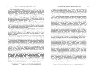 4                          J U L I O A . GRISOLIA - ERNESTO J . A H U A D                                                                         L E Y DE CONTRATO DE TRABAJO COMENTADA                                                                 115

       El deber de seguridad y protección es el conjunto de medidas y recursos téc-                                               El punto 2 limita la posibilidad de que el trabajador -ante el incumplimiento
    nicos que el empleador debe adoptar durante la prestación de las tareas para                                               del empleador- accione invocando los arts. 519 a 522 del CCiv. o los arts.
    proteger la salud psicofisica del trabajador y su dignidad, y evitar que sufra                                             1109 y 1113 del mismo cuerpo legal, pretendiendo que los daños provocados
    daños en sus bienes. Tiene por objeto prevenir la producción de accidentes y                                               por el incumplimiento del deber de seguridad solamente puedan ser reparados
    enfermedades; también se lo denomina deber de prevención o de previsión.                                                   en los términos de la ley 24.557 sobre Riesgos del Trabajo (LRT), que rige a
       Se expresa en tres aspectos: 1) el deber de seguridad personal (salud                                                   partir del 1/7/1996.
    psicofisica), 2) el deber de seguridad patrimonial (reintegro de gastos y resarci-                                            La LRT introdujo un cambio sustancial en el modo de resolver la problemáti-
    miento de daños), y 3) el deber de protección, alimentación y vivienda; a los
                                                                                                                               ca derivada de los accidentes y enfermedades derivados del trabajo, basándose
    que se refieren en los arts. 75, 76 y 77 de la LCT, respectivamente. Se trata de
                                                                                                                               en un nuevo sistema de responsabilidad individual de los empleadores, a los
    un comportamiento exigible jurídicamente tanto por la autoridad administrativa
                                                                                                                               cuales se impone un seguro obligatorio que deben contratar en entidades asegu-
    del trabajo como por el trabajador (arts. 62 y 79, LCT).
                                                                                                                               radoras de derecho privado especializadas en riesgos del trabajo: las llamadas
       El deber de seguridad personal, al que se refiere el artículo que motiva este                                           «aseguradoras de riesgos del trabajo» (ART). Si bien pretendió ser integral,
    comentario, es la obligación del empleador de tomar las medidas necesarias                                                 omnicomprensiva y obligatoria, y su intención declarada era disminuir la
    para que las tareas se presten en condiciones de seguridad adecuadas, para im-
                                                                                                                               siniestralidad laboral y los costos empresarios, salvo el último objetivo (y con
    pedir la producción de daños evitables, debiendo adoptar las medidas de segu-
                                                                                                                               reservas), no estuvo a la altura de las expectativas, mereciendo serias y funda-
    ridad correspondientes y abstenerse de realizar cualquier acto que resulte perju-
                                                                                                                               das críticas de la mayor parte de la doctrina y la jurisprudencia, que criticaban
    dicial para la salud psicofisica del trabajador.
                                                                                                                               el rol de las ART en su control del cumplimiento de las medidas de higiene y
       Tiene como contrapartida la obligación del trabajador de seguir las instruc-                                            seguridad industrial, la escasa calidad de las prestaciones médicas brindadas, la
    ciones y directivas en materia de seguridad. La ley 19.587 regula las condicio-                                            funcionalidad de las Comisiones Médicas (creadas por ley 24.241) y la Super-
    nes de seguridad e higiene en todos los establecimientos y explotaciones del
                                                                                                                               intendencia de Riesgos del Trabajo (SRT) al sistema, la estructura legal que
    territorio nacional. El decreto 351/1979 reglamentó la ley y detalla -entre otros
                                                                                                                               deja al empleador prácticamente al margen de toda responsabilidad (free rider),
    aspectos- el funcionamiento de los servicios de medicina y de higiene y seguri-
                                                                                                                               la competencia federal en desmedro de la justicia del trabajo, la exigüidad de
    dad de las empresas.
                                                                                                                               los montos reparatorios, y la supresión del «derecho a opción» que se hizo en el
       No es necesario que se produzcan daños para que el trabajador pueda exigir el
                                                                                                                               art. 39 de la norma, al vedar al trabajador la posibilidad de reclamar los daños y
    cumplimiento del deber de seguridad: por ejemplo, puede exigir la entrega de
                                                                                                                               perjuicios derivados del infortunio con base a las normas del derecho civil.
    protectores auditivos si el ambiente de trabajo es ruidoso (si supera los 85 o 90
    decibeles), o que se adopte alguna medida de seguridad en una máquina peligrosa.                                               En los últimos años, distintos pronunciamientos de la CSJN avalaron lo que
        El incumplimiento del empleador produce sanciones (multas, clausura parcial o                                           ya venían sosteniendo los jueces inferiores y la doctrina, y el sistema se encuen-
    total del establecimiento) adoptadas en ejercicio del poder de policía; medidas de                                          tra -hoy por hoy- herido de muerte. En el caso «Castillo» (7/9/2004), se decretó
    carácter preventivo para que se modifiquen o cesen las condiciones perjudiciales                                            la inconstitucionalidad del art. 46, inc. 1; en cuanto dispone la competencia
    para la salud de los trabajadores y medidas de acción directa dispuestas por el                                             federal y determinó que la justicia provincial debe entender en las apelaciones
     sindicato con personería gremial representativa de los intereses del sector.                                              presentadas contra dictámenes de las comisiones médicas. En los casos «Aquino»
        Si bien el art. 75 de la LCT fue modificado por la Ley de Riesgos de Trabajo                                            (21/9/2004) y «Díaz v. Vaspia S.A.» (7/3/2006) declaró la inconstitucionalidad
     (ley 24.557, B O , 5/10/1995) la esencia del texto anterior sigue resultando                                               del art. 39.1 de la LRT restableciendo el derecho del trabajador a la reparación
     operativa por medio de la vigencia de distintas normas de la LCT y de otras                                               plena y del derecho a opción; mientras que en la causa «Milone» (26/10/2004)
     leyes, ya que el antiguo art. 75 no era la única disposición que se ocupaba del                                            estableció la inconstitucionalidad del art. 14.2.b. de la ley 24.557 en su redac-
     deber de seguridad personal.                                                                                              ción original (sin la reforma introducida luego por el decreto 1278/00), orde-
        La norma bajo comentario, en su nueva redacción, está compuesto por dos                                                nando el pago de las indemnizaciones correspondientes de una sola vez, en
     puntos; el punto 1 repite lo esencial de la anterior norma al consignar que «el                                            lugar de usar la modalidad prevista por la norma de renta mensual. Por su parte,
     empleador debe hacer observar las normas legales sobre higiene y seguridad                                                en la causa «Llosco» (12/6/2007) reafirmó lo que ya venía sosteniendo parte de
     en el trabajo, y hacer observar las pautas y limitaciones a la duración del traba-                                         la doctrina, en cuanto a que el hecho de que la persona damnificada reciba de
    jo establecidas en el ordenamiento legal». La extensión e intensidad del trabajo                                           parte de la aseguradora de riesgos de trabajo (ART) la indemnización prevista
     tiene normas específicas; entre ellas, la ley 11.544, de jomada de trabajo y, en la                                       por la ley especial no es un impedimento para que pueda entablar un reclamo
     LCT, los arts. 196 (extensión de la jomada), 197 (descanso entre jomadas), 200                                            judicial contra el empleador con base en el derecho común, si considera que lo
     (trabajo nocturno e insalubre), 204 (descanso semanal), 150 a 164 (vacaciones                                             recibido de la ART fue insuficiente para reparar el daño, pues se trata de dos
     anuales), 174 y 176 (trabajo de mujeres), 190 y 191 (trabajo de menores).                                                 sistemas jurídicos independientes entre sí.

           F O T O C O P I A R E S T E L I B R O E S D E L I T O . A L O S I N F R A C T O R E S LES C O R R E S P O N D E N         F O T O C O P I A R E S T E L I B R O E S D E L I T O . A L O S I N F R A C T O R E S LES C O R R E S P O N D E N
                      .              „          r.^r.,r.r. n r M i t n c v 11 7 ? t Af PROPIEDAD I N T E L E C T U A L )             L A S P E N A S D E L A R T . 172 D E L C Ó D I G O P E N A L (LEY 11.723 d e P R O P I E D A D INTELECTUAL)
 