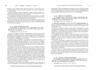 126                         J U L I O A . GRISOLIA - ERNESTO J . A H U A D                                                                        L E Y DE CONTRATO DE TRABAJO COMENTADA                                                                 127


      tablecerse que el trabajador debe observar las órdenes e instrucciones que se                                             inserta dentro del derecho fundamental a trabajar que supone un espectro amplio
      le impartan sobre el modo de ejecución del trabajo, ya sea por el empleador o                                             de libertad para elegir el ámbito de desenvolvimiento de la actividad productiva y
      sus representantes.                                                                                                       creativa, y nunca puede ser considera como ilícita ni generar responsabilidad al-
        Se refiere a órdenes legítimas y funcionales, aunque en el fuero interno se las                                         guna, más allá de lo prescripto en el art. 232, LCT (ver comentario).
      considere improcedentes desde el punto de vista de la organización de la em-
      presa o de los procedimientos técnicos aplicables.
        La segunda parte del artículo en análisis hace referencia al deber de custodia                                                Art. 8 8 . - [DEBER DE NO CONCURRENCIA].
      de los instrumentos de trabajo, que abarca tanto las maquinarias como las herra-                                                 El trabajador d e b e a b s t e n e r s e de ejecutar n e g o c i a c i o n e s por
      mientas de que se sirve el trabajador para efectuar sus tareas.                                                             c u e n t a propia o a j e n a , q u e pudieran afectar los i n t e r e s e s del
         Si bien se establece que debe custodiar los instrumentos o útiles que le sean                                            empleador, s a l v o autorización d e é s t e .
      provistos para el llevado a cabo de sus labores, no asume responsabilidad por
                                                                                                                                      Concordancias: arts. 25, 62, 63 y 85, L.C.T.
      los daños provocados debido al deterioro que los mismos sufran derivados de
      un uso normal y razonable.                                                                                                   El deber de no concurrencia, también denominado competencia desleal con-
                                                                                                                                siste en el deber del trabajador de abstenerse de ejecutar negocios o tratos por
                                                                                                                                cuenta propia o de otros, que pudieran afectar los intereses del empleador, salvo
            Art. 8 7 . - [RESPONSABILIDAD POR DAÑOS].                                                                           autorización de éste.
             El trabajador es responsable ante el empleador de los d a ñ o s                                                       Se incurre en competencia desleal no sólo cuando el trabajador con sus actos
        q u e c a u s e a los i n t e r e s e s de é s t e , por dolo o culpa grave en el                                       efectivamente causa daño a los intereses del empleador, sino también cuando la
        ejercicio d e s u s funciones.                                                                                          actividad por él desarrollada tiene la entidad suficiente como para producirlo:
            Concordancias: arts. 62, 63 y 242, LCT.                                                                             lo relevante no es la existencia de un daño o su magnitud, sino la actitud poten-
                                                                                                                                cialmente perjudicial para el dador de tareas.
        Para que se configure este tipo de responsabilidad se requiere que los daños
      producidos se produzcan con dolo o culpa grave por parte del trabajador, no                                                  Existe también competencia desleal y desviación potencial de clientela cuan-
      configurándose dicha hipótesis ante simples negligencias, de la misma manera                                              do el trabajador, por cuenta propia, realiza una actividad similar a la de su
      no responderá el trabajador por los daños que se produzcan por el normal uso                                              empleador o cuando ofrece en venta a un cliente del empleador mercaderías
      de las cosas en el cumplimiento de sus tareas.                                                                            similares a las que éste vende o si trabaja en un taller similar al de su empleador
        Al disponer que el trabajador es responsable por los daños que cause a los                                              a pocas cuadras de éste.
      intereses del empleador por dolo o culpa grave en el ejercicio de sus funciones,                                             En cambio, si el empleador, al momento de la celebración del contrato, cono-
      se excluyen los daños meramente culposos y los que se causen en el incumpli-                                              cía que el trabajador se desempeñaba en el mismo ramo - sea por su cuenta o
      miento de la diligencia normalmente exigible: en los casos de culpa simple o                                              bajo la dependencia de un tercero -, no puede configurarse el presupuesto del
      leve el daño es provocado por desatención, ignorancia o por el comportamiento                                             artículo. A igual conclusión habrá de arribarse en aquellos casos en los que,
      habitual en la realización de la tarea.                                                                                   conociendo la actividad del candidato al empleo, no exigió exclusividad como
         En cambio, en los casos de culpa grave y dolo, que se configuran cuando el                                             requisito para la contratación, o si conocido el hecho con posterioridad lo con-
      trabajador tiene conocimiento de los peligros que entraña el acto u omisión                                               sintió expresa o tácitamente.
      que produce el daño, pero su voluntad no está dirigida concretamente a pro-                                                 Para determinar si se está en presencia de una violación del deber de no
      ducirlo (culpa grave); o cuando existe el propósito deliberado de causar daño,                                            concurrencia, habrá de analizarse también -atendiendo a la casuística- si efec-
      como en los casos de sabotaje a los medios de producción (dolo); el empleador                                             tivamente se trata o no de la misma actividad o de ramo similar al del princi-
      puede promover una acción con fundamento en este artículo, pudiendo des-                                                  pal, de las dimensiones del negocio, y de su mayor o menor cercanía con la
      contar y consignar judicialmente un porcentaje de la remuneración del traba-                                              empresa del empleador.
      jador a las resultas del juicio, siempre respetando los límites legales impues-
      tos en relación a la intangibilidad del salario y el porcentaje de embargabilidad
      permitidos. La acción de responsabilidad debe ser interpuesta dentro de los                                                    Art. 8 9 . - [AUXILIOS o AYUDAS EXTRAORDINARIAS].
      90 días, ya que de lo contrario caduca su derecho (arts. 133 y 135, LCT).                                                      El trabajador estará obligado a prestar los auxilios que se re-
      Dicho monto podrá ser oportunamente destinado a cubrir los daños que el                                                     quieran, en c a s o de peligro grave o inminente para las personas o
      dependiente hubiere causado con su actuar.                                                                                  para las c o s a s incorporadas a la e m p r e s a .
         Este artículo no incluye el daño ocasionado al empleador por la renuncia intem-
      pestiva del empleado, que más allá de los perjuicios que pudiere ocasionar, se                                                 Concordancias: arts. 25, 62, 63, 85, 201 y 203, L.C.T.

            F O T O C O P I A R E S T E L I B R O E S D E L I T O . A L O S I N F R A C T O R E S LES C O R R E S P O N D E N        F O T O C O P I A R E S T E L I B R O E S D E L I T O . A L O S I N F R A C T O R E S LES C O R R E S P O N D E N
            LAS P E N A S D E L ART. 172 D E L C Ó D I G O P E N A L (LEY 11.723 d e P R O P I E D A D INTELECTUAL)                  L A S P E N A S D E L A R T . 172 D E L C Ó D I G O P E N A L (LEY 11.723 d e P R O P I E D A D INTELECTUAL)
 