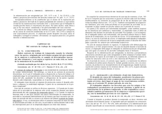 142                           JULIO A . GRISOLIA - ERNESTO J . A H U A D
                                                                                                                                               L E Y DE CONTRATO DE TRABAJO COMENTADA                                                                    143

      la indemnización por antigüedad (art. 245, LCT o art. 7, ley 25.013), y los
                                                                                                                 o       o      En virtud de las características distintivas de este tipo de contratos, el art. 163
      daños y perjuicios provenientes del derecho común (art. 95, párr. I y 3 , LCT).
                                                                                                                              de la LCT dispone que las vacaciones se gocen al concluir cada ciclo de trabajo,
         Jurisprudencialmente se ha establecido que el monto de la reparación por
                                                                                                                              estableciéndose su extensión en proporción de un día de descanso por cada
      daños y perjuicios derivada de la ruptura antedatada del contrato es equivalente
                                                                                                                              veinte de trabajo efectivo (art. 153, LCT). También corresponden las asignacio-
      al total de las remuneraciones (incluidos SAC y vacaciones) que al trabajador le
                                                                                                                              nes familiares, pero sólo serán percibidas en los períodos de actividad: no co-
      restaba percibir hasta el vencimiento del plazo. De todos modos, nada obsta a
                                                                                                                              rresponde su pago cuando no percibe salario (en el periodo de receso).
      que se fije uno mayor, atendiendo a las particularidades del caso concreto.
                                                                                                                                En cuanto a los salarios por enfermedad inculpable -como también respecto
         El contrato de trabajo a plazo fijo también se puede extinguir por cualquiera
                                                                                                                              de los beneficios por embarazo y maternidad-, el empleador tiene el deber de
      de las causas de extinción establecidas en la LCT (arts. 242 a 255) y aunque no
                                                                                                                              abonarlos sólo durante los períodos de actividad. Por ejemplo, si en la tempora-
      esté expresamente previsto, el empleador puede despedir con justa causa al
                                                                                                                              da el trabajador padece una enfermedad, sólo percibirá salarios hasta la finali-
      trabajador y extinguir el contrato; obviamente, no requiere preaviso y no genera
                                                                                                                              zación de la temporada y no en el período de receso. Si la enfermedad se mani-
      derecho a indemnizaciones.
                                                                                                                              fiesta y se cura en el período de receso, el empleador nada adeuda al trabajador;
                                                                                                                              pero si subsiste al comienzo de la nueva temporada renace el derecho del traba-
                                                                                                                              jador a percibir los salarios por enfermedad respectivos.
                                          CAPITULO III                                                                           En caso de renuncia durante su vigencia, el empleador sólo deberá pagar las
                              Del contrato de trabajo de temporada                                                            vacaciones y el SAC proporcionales. En caso de despido durante el período de
                                                                                                                              receso, el empleador debe pagar al trabajador la indemnización por antigüedad,
           Art. 9 6 . - [CARACTERIZACIÓN].                                                                                    que será igual a la suma de los períodos trabajados hasta el distracto.
           Habrá contrato de trabajo de temporada c u a n d o la relación                                                        Respecto de la indemnización por antigüedad, la doctrina y jurisprudencia
       entre las partes, originada por actividades propias del giro normal                                                     mayoritaria consideran que como antigüedad se debe computar el tiempo traba-
       de la e m p r e s a o explotación, se cumpla en determinadas é p o c a s                                               jado durante los lapsos de actividad en la explotación, no debiendo tomarse en
       del a ñ o s o l a m e n t e y e s t é s u j e t a a repetirse en cada ciclo en razón                                    cuenta los intervalos entre un ciclo y otro (doctrina del Plenario n° 50).
       de la naturaleza de la actividad.                                                                                         En el período de receso, el contrato sigue vigente y se mantienen los deberes
                                                                                                                               de conducta de ambas partes (buena fe, lealtad, guardar secretos, etc); en conse-
           (Artículo sustituido por Art. 66 de la Ley 2 4 . 0 1 3 , B . 0 . 1 7 / 1 2 / 1 9 9 1 )                              cuencia, de producirse un incumplimiento de tal magnitud que impida la prose-
           Concordancias: arts. 97, 98 Y163, L.C.T.; Plenarios N° 34 A) y B), y 50.                                            cución del contrato (injuria en los términos del art. 242, LCT), la parte afectada
                                                                                                                               podría rescindir el vínculo durante el receso.
     El contrato de trabajo de temporada es una modalidad de contratación laboral
   de tiempo indeterminado. Sin embargo, se trata de un contrato de prestación
   discontinua, en el cual el trabajador pone a disposición su fuerza de trabajo y el
                                                                                                                                    Art. 9 7 . - [EQUIPARACIÓN A LOS CONTRATOS A PLAZO FIJO. PERMANENCIA].
  empleador paga la correspondiente remuneración sólo durante una determinada
  época del año, quedando los derechos y obligaciones de las partes vigentes                                                          El despido sin causa del trabajador, p e n d i e n t e s los plazos pre-
  durante cada temporada, suspendidas en el período de receso.                                                                  vistos o previsibles del ciclo o temporada en los q u e estuviere pres-
                                                                                                                                t a n d o servicios, dará lugar al p a g o de los resarcimientos e s t a b l e -
     El trabajador tiene derecho al régimen de protección contra el despido arbi-
                                                                                                                                cidos en el artículo 9 5 , primer párrafo, de esta ley.
  trario y adquiere la estabilidad impropia "a partir de su contratación en la pri-
  mera temporada".                                                                                                                    El trabajador adquiere los d e r e c h o s q u e esta ley asigna a los
                                                                                                                                trabajadores p e r m a n e n t e s de prestación continua, a partir de su
     Este tipo de contrato se utiliza en diversos supuestos: 1) Cuando por la natu-
                                                                                                                                contratación en la primera temporada, si ello respondiera a n e c e -
  raleza de la actividad de la empresa sólo existe ocupación durante una época
                                                                                                                                s i d a d e s t a m b i é n p e r m a n e n t e s de la e m p r e s a o explotación ejerci-
  determinada del año (contrato de temporada típico), o 2) Cuando la empresa
                                                                                                                                da, con la modalidad prevista en e s t e capítulo.
  funciona todo el año pero durante una época determinada (la temporada), la
  actividad se incrementa habitualmente de tal manera que hace necesario que du-                                                    Concordancias: arts. 18, 94, 95, 96, 98, 231, 232, 245 y 252, L.C T; Plenano N° 50.
  rante ese período del año se recurra a un refuerzo del plantel (contrato de tempo-
                                                                                                                                Cuando el despido se produce durante la temporada -es decir, mientras está
  rada atípico). O sea, se efectúa para cubrir el aumento estacional de mano de obra
                                                                                                                              prestando efectivamente tareas- el legislador optó por equiparar sus consecuen-
  en determinada actividad; en este caso, la actividad se realiza durante todo el año
                                                                                                                              cias a las del art. 95, LCT. Por ello, debe adicionarse a la indemnización por
  sin interrupciones pero en la temporada adquiere un ritmo más intenso.
                                                                                                                              despido injustificado un resarcimiento compensatorio debido a la ruptura antes
          F O T O C O P I A R E S T E L I B R O E S D E L I T O . A L O S I N F R A C T O R E S LES C O R R E S P O N D E N
          LAS P E N A S D E L AP.T. 172 D E L C Ó D I G O P E N A L (LEY 11.723 d e P R O P I E D A D INTELECTUAL!                   F O T O C O P I A R E S T E L I B R O E S D E L I T O . A L O S I N F R A C T O R E S LES C O R R E S P O N D E N
 