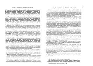 JULIO A . GRISOLIA - E R N E S T O J . A H U A D                                        L E Y DE CONTRATO DE TRABAJO COMENTADA                                  147


ice fio a reserva del puesto por un plazo incierto, en el contrato deberá indicarse        los trabajadores eventuales en tanto resulten compatibles con la índole de la rela-
el nombre del trabajador reemplazado. Si al reincorporarse el trabajador re-               ción y reúnan los requisitos a que se condiciona su adquisición (art. 100, LCT).
emplazado, el trabajador contratado bajo esta modalidad continuare prestan-                  En este contexto, funcionan las empresas de servicios eventuales, cuyo objeto
do servicios, el contrato se convertirá en uno por tiempo indeterminado. Igual            es el de cubrir necesidades de personal de otras empresas por un tiempo deter-
consecuencia tendrá la continuación en la prestación de servicios una vez ven-            minado, lo cual les origina una relación comercial con la empresa usuaria y una
cido el plazo de licencia o de reserva del puesto del trabajador reemplazado».            relación de dependencia con los trabajadores destinados a ellas.
                                                                                             Cuando una empresa contrata personal por medio de una empresa de servi-
     Si se contrata personal para atender exigencias extraordinarias del mercado,
                                                                                          cios eventuales debe exigirle, antes de comenzar la prestación efectiva de servi-
el art. 72 de la ley 24.013 dispone que «en los casos que el contrato tenga por
                                                                                          cios, haber efectuado el trámite ante el Registro de Altas y Bajas (Res. 1891/
objeto atender exigencias extraordinarias del mercado, deberá estarse a lo                2005, BO 2/6/2005).
siguiente: a) en el contrato se consignará con precisión y claridad la causa
                                                                                             Por lo tanto, los trabajadores de las empresas de servicios eventuales están en
que lo justifique; b) la duración de la causa que diera origen a estos contratos          relación de dependencia con ésta por medio de un contrato indeterminado de
 no podrá exceder de seis (6) meses por año y hasta un máximo de un (1) año               prestación discontinua, ya que en algunos momentos son asignados a las empre-
 tn un período de tres (3) años».                                                         sas usuarias y en otros (hasta tener una nueva asignación) no prestan servicios.
     Asimismo, el art. 70 de la ley 24.013 prohibe la utilización de la modalidad         Si bien efectúan intermediación de mano de obra, las personas que derivan y
 eventual como herramienta para la práctica del esquirolaje, esto es la contrata-         asignan a otras empresas son dependientes suyos y, haya o no trabajo efectivo,
 ción de trabajadores (denominados esquiroles) para sustituir trabajadores que            les deben garantizar la estabilidad en el empleo.
 no prestan servicios normalmente en virtud del ejercicio de medidas legítimas               A pesar de que el trabajador presta servicios en diversas empresas y cambia
 de acción sindical (huelga u otras medidas de acción directa). La expresión             de lugar de trabajo, el empleador sigue siendo la empresa de servicios eventua-
  licué su origen en la palabra catalana esquirol que significa literalmente "ardi-      les. La empresa usuaria -beneficiaría de la prestación- conserva las facultades y
  lla", y que fue utilizada para insultar a los trabajadores que — veloces y             poderes del empleador (es una especie de cuasiempleador), pero no forma parte
  acaparadores como su voraz homónima- aceptaron sustituir a los huelguistas             de la relación jurídica laboral, adquiriendo el carácter de deudor solidario (si-
  que en 1852 habían convocado un paro en una localidad cercana al pueblo                tuación inversa a la prevista en el art. 29, LCT).
  Catalán conocido como L 'Esquirol (hoy denominado Santa María de Coreó) de                 La empresa usuaria es responsable solidaria por las deudas laborales y de la
  donde eran originarios los esquiroles.                                                 seguridad social contraídas por las empresas de servicios eventuales (art. 29
      También la ley 24.013 introduce una norma antifraude en el art. 71 al consig-      bis, LCT) y está obligada a retener de los pagos a realizar a la empresa de
  n.ii que «las empresas que hayan producido suspensiones o despidos de tra-             servicios eventuales los aportes y contribuciones de los trabajadores, y deposi-
  bajadores por falta o disminución de trabajo durante los seis (6) meses ante-          tarlos en los organismos de la seguridad social.
  riores, no podrán ejercer esta modalidad para reemplazar al personal afecta-               Los arts. 77 a 80 de la ley 24.013 y el decreto 1694/2006 (BO, 27/11/2006) -
  do por esas medidas». Obviamente, la propia contratación supone la inexisten-          que reglamentó los arts. 75 a 80 de dicha ley- establecen las pautas aplicables a
   i ia de la causal alegada para despedir o suspender.                                  las empresas de servicios eventuales.
      I n io atinente a la extinción del contrato eventual, el empleador no tiene el        El decreto 1694/2006 (BO, 27/11/2006) derogó el dec. 342/1992. El art. 2"
   deber de preavisar su finalización (art. 73, ley 24.013) porque la extinción de-     define a las empresas de servicios eventuales como a la entidad que, constituida
   pende del agotamiento de la eventualidad, hecho que si bien se sabe que acaece-      como persona jurídica, tenga por objeto exclusivo poner a disposición de terce-
                                                                                        ras personas (usuarias) a personal industrial, administrativo, técnico o profesio-
   rá no es posible determinar con precisión cuándo sucederá.
                                                                                        nal, para cumplir en forma temporaria, servicios extraordinarios determinados
      En caso de renuncia del trabajador o de extinción del contrato por haberse        de antemano o exigencias extraordinarias y transitorias de la empresa, explota-
   cumplido su objeto, es decir, finalizada la obra o la tarea asignada, no da dere-    ción o establecimiento, toda vez que no pueda preverse un plazo cierto para la
   cho a indemnización alguna, porque el trabajador eventual no tiene expectati-        finalización del contrato.
   vas de permanencia laboral (art. 74, ley 24.013). Sólo deben abonarse las vaca-
                                                                                            El período de interrupción entre las distintas asignaciones no puede superar
   < iones y el sueldo anual complementario proporcionales.                                                                                                          o
                                                                                        los 45 días corridos o los 90 días alternados en un año aniversario (art. 5 , dec.
      En caso de despido del trabajador eventual sin causa justificada en forma         reg. 1694/2006).
   anticipada antes de alcanzarse el resultado previsto en el contrato le correspon-
    de al trabajador la indemnización por despido sin justa causa y resulta aplicable
   el resarcimiento del derecho común fijado en el art. 95 de la LCT.                        Art. 1 0 0 . - [APLICACIÓN DE LA LEY. CONDICIONES].
      Los beneficios otorgados por la LCT a los trabajadores en relación de depen-           Los beneficios provenientes de e s t a ley se aplicarán a los tra-
    dencia, vinculados por un contrato de tiempo indeterminado, se aplican también a      bajadores e v e n t u a l e s , en t a n t o resulten compatibles con la índole

                                                                                             F O T O C O P I A R FSTF I IRRO FS r>FI I T n a I r>c ÍMD.
 
