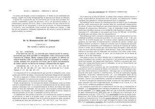 150                         JULIO A . GRISOLIA - ERNESTO J . A H U A D
                                                                                                                                                    L E Y DE CONTRATO DE TRABAJO COMENTADA                                                                15

         La norma está dirigida a evitar la simulación y el fraude en esta modalidad con-
                                                                                                                                     En el marco de la relación laboral, el trabajo tiene siempre carácter oneroso y
      tractual, cuando ésta resulte desfigurada bajo la apariencia de figuras no laborales.
                                                                                                                                  existe reciprocidad de prestaciones entre las partes: la remuneración siempre
         A dicho fin, se prescribe que la convención por la cual una sociedad, aso-
                                                                                                                                  configura una ganancia o ventaja patrimonial para el trabajador.
      ciación, comunidad o grupo de personas, con o sin personería jurídica, se
                                                                                                                                     Sin embargo, ha de tenerse en consideración que no todo lo que el trabajador
      comprometa a prestar servicios, obras o actos propios de una relación de tra-
                                                                                                                                  percibe como consecuencia del contrato debe ser considerado remuneración.
      bajo por parte de sus integrantes, a favor de un tercero, en forma permanente
                                                                                                                                  En efecto, existen otros beneficios que tienen relación con su situación familiar
      y exclusiva, será considerado como contrato de trabajo por equipo, y cada
                                                                                                                                  (régimen de asignaciones familiares), o que el empleador otorga voluntaria-
      uno de sus miembros, trabajador dependiente del tercero a quien se hubieran
                                                                                                                                  mente para introducir mejoras en su calidad de vida (beneficios sociales), o que
      proporcionado los mismos.
                                                                                                                                  la propia LCT -reformada en este aspecto por la ley 24.700 (del 14/10/1996)-
                                                                                                                                  ha optado por considerar como no remuneratorios.
                                                                                                                                     Para diferenciar entre conceptos remuneratorios y no remuneratorios es tras-
                                                                                                                                                                                                                                                  o
                                     TITULO IV                                                                                    cendental establecer su naturaleza jurídica. En este sentido, el art. I del con-
                           De la Remuneración del Trabajador                                                                      venio 95 de la OIT dispone que "el término salario significa remuneración o
                                                                                                                                  ganancia sea cual fuere su denominación o método de cálculo, siempre que
                                                                                                                                  pueda evaluarse en efectivo, fijada por acuerdo o por la legislación nacional,
                                                        CAPITULO I
                                                                                                                                  y debida por un empleador a un trabajador en virtud de un contrato de trabajo,
                                     Del s u e l d o o salario en general                                                         escrito o verbal, por el trabajo que este último haya efectuado o deba efectuar
                                                                                                                                  o por servicios que haya prestado o deba prestar". Ergo, para efectuar la dis-
            Art. 1 0 3 . - [CONCEPTO].                                                                                            tinción es necesario que el trabajador sea acreedor a ese rubro como conse-
           A los fines de e s t a ley, se e n t i e n d e por remuneración la contra-                                             cuencia de la relación laboral, es decir, por la disposición de la fuerza de
        prestación q u e d e b e percibir el trabajador c o m o c o n s e c u e n c i a del                                       trabajo a favor del empleador.
        contrato de trabajo. Dicha remuneración no podrá s e r inferior al                                                          Esta pauta excluye los rubros debidos por el empleador que reconocen una
        salario mínimo vital. El empleador d e b e al trabajador la remune-                                                       causa extralaboral (por ejemplo, una locación) o las prestaciones de seguridad
        ración, a u n q u e é s t e no preste servicios, por la mera circunstancia                                               social (por ejemplo, las asignaciones familiares). También es necesario que cons-
        de haber p u e s t o su fuerza de trabajo a disposición de aquél.                                                        tituya una ventaja patrimonial para el trabajador, ya sea en forma directa (un
                                                                                                                                 ingreso) o indirecta (un ahorro).
             Concordancias: arts. 4, 21, 22, 74, 115, 116, 118, 119, 121, 124 a 143, 147,
                                                                                                                                    La distinción entre conceptos que son considerados remunerativos y no re-
         148, 201, 260, 261, 266, 268, L.C.T.; arts. 139 a 141, ley 24.013; arts. 6 y 7, 24.241;
                                                                                                                                 munerativos suele ser materia de debate en la doctrina y la jurisprudencia, por-
         Plenarios N° 217, 244, 306, 307 y 311.
                                                                                                                                 que tiene efectos prácticos trascendentes: todo pago que es considerado remu-
        La remuneración es la contraprestación que percibe el trabajador como conse-                                             neración está sujeto a aportes y contribuciones, se tiene en cuenta para liquidar
      cuencia del contrato de trabajo, constituyendo la principal obligación del empleador.                                      aguinaldos, vacaciones, indemnizaciones, etc., y es embargable dentro de los
        No sólo se paga por el trabajo efectivamente efectuado sino que el empleador                                             límites legales, lo que no ocurre con los pagos no remuneratorios (beneficios
      debe al trabajador la remuneración aunque no preste servicios, por el solo he-                                             sociales, viáticos con comprobantes, propinas no habituales y prohibidas, etc).
      cho de haber puesto a disposición su fuerza de trabajo.                                                                       Si bien el concepto de remuneración desde el punto de vista laboral, en prin-
                                                                                                                                                                                                                                                      o
         Desde esa perspectiva, la remuneración puede conceptuarse como la retribu-                                              cipio, coincide con el de la seguridad social, no siempre es así. Los art. 6 y 7 de
      ción de la disponibilidad: no se ciñe a la contraprestación de las labores efecti-                                         la ley 24.241 establecen parámetros diferentes.
      vamente realizadas sino a la disponibilidad de la fuerza de trabajo del depen-                                                Los caracteres esenciales de la remuneración son los que a continuación se
      diente en favor del empleador. Por esa razón, son conceptos remuneratorios las                                             detallan: 1) Es patrimonial, pues configura una ganancia, al ingresar al patrimo-
      vacaciones, los feriados, las enfermedades y determinadas licencias, aunque se                                             nio del trabajador; 2) es igual y justa, dado que rige el principio constitucional
      trate de períodos en los que el trabajador no presta servicios.                                                            de igual remuneración por igual tarea, que se relaciona con el principio de la
         El dependiente sólo pierde el derecho a la remuneración cuando la ausencia                                              remuneración justa (art. 14 bis, CN); 3) es insustituible, porque no puede reem-
      de prestación se debe a su propia culpa, ya que si pone a disposición del                                                  plazarse por otras formas de pago (beneficios sociales, asignaciones familiares
      empleador su fuerza, de trabajo y éste no la utiliza la prestación debe considerar-                                        o rubros no remunerativos); 4) es de carácter dinerario dado que debe abonarse
      se cumplida por mora del acreedor (arts. 78 y 103, LCT, y art. 510, CCiv).                                                 principalmente en dinero de curso legal; los pagos en especie están limitados al
                                                                                                                                 20%; 5) es inalterable e intangible, pues no puede ser disminuida unilateralmente
             F O T O C O P I A R E S T E L I B R O E S D E L I T O . A L O S I N F R A C T O R E S LES C O R R E S P O N D E N
                                                                                                                                      F O T O C O P I A R E S T E L I B R O E S D E L I T O . A I n s I W B Ü « Í T Í I H K I C C r-rM>T>irct.r,^TrMrvi
 