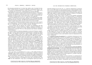 154                     J U L I O A . GRISOLIA - ERNESTO J . A H U A D
                                                                                                            L E Y DE CONTRATO DE TRABAJO COMENTADA


      del porcentaje permitido por la norma bajo análisis para la entrega de estos            particular formula la ley 26.341 (art. 1), el decreto reglamentario la mantiene
      vales, el Poder Ejecutivo le permitía al empleador incrementarlos hasta $ 150.           (art. 4, ley 24.700) sobre los vales alimentarios que se sigan otorgando confor-
          El carácter no remuneratorio de los tickets (incisos b y c, art. 103bis, LCT)        me al mecanismo gradual de transformación por bimestre calendario. En conse-
      fue derogado por la ley 26.341, reglamentada por el decreto 198/2008.                    cuencia, por la proporción que se otorga en vales alimentarios hasta agosto de
          Básicamente, la reforma derogó el sistema de tickets de almuerzo, alimentarios       2009, sigue vigente la citada contribución hasta que se complete el cronograma
      o canasta y de transporte, como beneficio social no remunerativo, creando un            de conversión. Parece esta la solución más equitativa.
      mecanismo dividido en diez bimestres para que los vales se transformen gra-                Sin perjuicio de ello, sobre el tema la AFIP ya se ha expedido reafirmando
      dualmente en remuneración (o sea, en 10 cuotas de 10% cada una).                        que conforme lo dispone la ley 26.341 en su artículo primero, la contribución
          La técnica legislativa de la ley 26.341 impuso la necesidad del decreto regla-       fue expresamente derogada; y que frente a una derogación explícita, el decreto
      mentario, con el fin de resolver ciertas cuestiones que se prestaban para inter-        reglamentario se excede en su función y resulta claramente inconstitucional,
      pretaciones diversas. El decreto 198/2008 sigue la hermenéutica de la ley 26.341,       tratándose de una clara violación a las restricciones impuestas por el art. 75
      fijando las pautas guías dentro del marco previsto por la ley de fondo.                  inciso 12 y 99 inciso 2 de la Constitución Nacional, que atenta contra el derecho
          En lo que hace a la fecha de entrada en vigencia, como la ley 26.341 no prevé       de propiedad. Ello implica que, como el agente de retención es la empresa
      una en forma expresa, la misma se produce a los ocho días de su publicación, o          emisora de los vales y los factura con el servicio, le cabe al empleador damnifi-
      sea, el 2/1/2008 (dato que a su vez ratifica el decreto 198/2008).                      cado la posibilidad de iniciar acciones tendientes al reintegro del impuesto.
          La ley establece que las empresas que cuenten con trabajadores que sean                El régimen de transformación bimestral también resulta aplicable a los vales
      beneficiarios de los vales de almuerzo o canasta, y tarjetas de transporte, a la        alimentarios especiales del decreto 815/01, cuyo monto ascendía hasta $150
       fecha de entrada en vigencia de la norma, deberán transformar los mismos en            para retribuciones inferiores a $1.500, como se señaló anteriormente.
      remuneración a razón de 10% de su valor pecuniario por bimestre calendario,                Un dilema que se presenta luego de la reforma es determinar si se pueden
      en diez bimestres.                                                                      otorgar vales de almuerzo o canasta a partir del 2 de enero de 2008. Al respec-
          El primer bimestre se determina adoptando el criterio del "bimestre vencido",       to, cabe señalar que la ley 26.341 derogó los incisos b) y c) del art. 103 bis de
       por ende, el primer tramo del proceso de transformación se formalizó en febrero        la Ley de Contrato de Trabajo, por ende, ambos vales no pueden ser otorgados
       de 2008, y los siguientes en abril, junio, agosto, octubre y diciembre del mismo       con su carácter originario (o sea, como beneficio social no remunerativo) a los
       año; y luego en febrero, abril, junio y agosto de 2009, momento en la que la           nuevos trabajadores.
       transformación en remuneración de los vales alcanza al 100% de los mismos.
                                                                                                 Los reintegros de gastos de guardería no se consideran remuneratorios cuan-
          Esra metamorfosis se debe realizar de modo tal que el trabajador no sufra
                                                                                              do la empresa proporciona el servicio de guardería en sus instalaciones o si
       daño en el ingreso, aunque existen en doctrina pautas contradictorias. Ello se
                                                                                              reintegra los gastos documentados por ese servicio cuando no existe este tipo de
       logra adicionando una suma extra determinada cada vez que se transforma la
                                                                                              instalaciones en la empresa; y pueden ser utilizados por los trabajadores con
       cuota del 10% bimestral en salario, en proporción tal que el grossing up per-
                                                                                              hijos de hasta 6 años. Si bien el art. 179 de la LCT establece que en los estable-
       mita que - una vez practicados los descuentos legales por aportes a la seguridad
                                                                                              cimientos donde preste servicios el número mínimo de trabajadoras que deter-
       social (retenciones por jubilación, obra social, e INSSJP)- el dependiente per-
                                                                                              mine la reglamentación, el empleador deberá habilitar salas maternales y
       ciba el mismo valor neto que cuando recibía los tickets. En ese incremento
                                                                                              guarderías para niños hasta la edad y "en las condiciones que oportunamente se
       habrán de incluirse también las retenciones con destino a los sindicatos con
                                                                                              establezcan", dicha reglamentación nunca fue dictada.
       personería como la cuota sindical, las cuotas de solidaridad, y las fijadas en los
       convenios colectivos de trabajo, dado que si bien no están expresamente con-              Cabe finalmente hacer mención a los pagos de gastos a cargo del trabajador,
       templadas por la ley — y no se mencionan en la reglamentación- se observa              debidamente documentados. Se trata de conceptos que fueron enunciados en el
       como el curso de acción más equitativo, a la luz de los principios de razonabilidad,   derogado decreto 333/1993 y que no fueron enumerados en la LCT. Entre ellos
       progresividad y el protectorio.                                                        pueden mencionarse las primas y premios de los seguros de vida a cargo del
                                                                                              empleador, la provisión gratuita de uso de automóvil de propiedad del empleador
          En lo que hace a la liquidación en sí, esto es, como deben proceder los
                                                                                              cuando estuviere afectado al trabajo, el beneficio de club de empresa de propie-
       empleadores para liquidar la porción no transformada o remanente, el decreto
                                                                                              dad del empleador y la promoción de eventos deportivos y sociales en que par-
        198/2008 establece que el remanente no convertido debe seguir otorgándose en
                                                                                              ticipe la comunidad laboral o parte de ella.
        los vales de almuerzo, canasta o transporte conforme lo establecía la norma dero-
       gada, o sea los incisos b) y c) del art. 103 bis de la Ley de Contrato de Trabajo.        La doctrina se encuentra dividida a la hora de decidir si la enumeración de
          Otra cuestión la plantea el interrogante de cómo rige la contribución de 14%        beneficios sociales que realiza el artículo es taxativa o meramente enunciativa.
       •obre los vales alimentarios. Aquí, pese a la derogación expresa que sobre el             Por nuestra parte, más allá del mayor o menor mérito de las disquisiciones
                                                                                              doctrinarias volcadas al respecto, consideramos que resulta más conveniente
             F O T O C O P I A R ESTE LIBRO ES DELITO. A LOS INFRACTORES LES CORRESPONDEN
             LAS PENAS DEL ART. 172 DEL CÓDIGO PENAL (LEY 11.723 de PROPIEDAD INTELECTUAL)         F O T O C O P I A R ESTE LIBRO ES DELITO. A LOS INFRACTORES LES CORRESPONDEN
                                                                                                   LAS PENAS DEL ART. 172 DEL CÓDIGO PENAL (LEY 11.723 de PROPIEDAD INTELECTUAL)
 