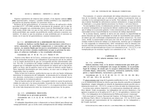 L E Y DE CONTRATO DE TRABAJO COMENTADA                                     167
66                      J U L I O A . GRISOLIA - ERNESTO J . A H U A D
                                                                                                      Precisamente, el carácter subordinado del trabajo determina el carácter one-
        Algunos reglamentos de empresa (por ejemplo, el de algunas cadenas defast                  roso de la relación, dado que el esfuerzo que implica la prestación tiene su
     food, supermercados, colegios y grandes tiendas) prohiben a sus empleados la                  correlato en la contraprestación que se recibe. Pero además, al tener el salario
      percepción de propinas basados en cuestiones éticas.                                         una evidente finalidad de subsistencia (carácter alimentario), el pago posibilita
        Respecto de los gastronómicos, el convenio colectivo de aplicación a dicha                 al empleado y a su grupo familiar procurarse los bienes y servicios básicos.
      actividad (CCT 125/1990) prohibe la percepción de propinas, por lo que las                      En esta lapidaria norma, el ordenamiento jurídico reconoce especial relevancia
      propinas otorgadas son consideradas meros actos de liberalidad del cliente, lo               al carácter sinalagmático de la prestación laboral, estableciendo la presunción de
      cual resulta válido toda vez que no hay motivo alguno que vede al convenio                   que el trabajo no se presume gratuito. Como consecuencia de ello, la ausencia de
      dicha posibilidad, aun cuando esa prohibición resulte contraria a nuestras cos-              onerosidad excluye la posibilidad de la existencia de trabajo dependiente.
      tumbres. El efecto es que las propinas al estar prohibidas por el convenio no                   De la misma manera, también se deriva de este artículo la imposibilidad de
      tienen, en el caso de los gastronómicos, carácter remuneratorio.                             pactar cláusulas que dejen al trabajador en estado de incertidumbre (por ejemplo,
                                                                                                   un salario que esté conformado completamente por rubros aleatorios). En estos
                                                                                                   casos, donde la aleatoriedad exista para una sola de las partes (el empleador
            Art. 1 1 4 . - [DETERMINACIÓN DE LA REMUNERACIÓN POR LOS JUECES].                      siempre tendrá la fuerza de trabajo a su disposición, mientras que el trabajador
              Cuando no hubiese s u e l d o fijado por c o n v e n c i o n e s colectivas o        no verá asegurada su remuneración), debe considerarse nula la cláusula con-
        a c t o s e m a n a d o s de autoridad c o m p e t e n t e o c o n v e n i d o s por las   tractual referida a la remuneración (ídem en caso de salarios irrisorios), debien-
        partes, su cuantía fijada por los j u e c e s a t e n i é n d o s e a la importan-         do el salario ser determinado por el juez (ver comentario al art. 114, LCT), o ser
        cia de los servicios y d e m á s condiciones en q u e se prestan los mis-                  reemplazada por los mínimos legales (ver comentario al art. 116, LCT).
        m o s , el esfuerzo reafízado y a los resultados o b t e n i d o s .
            Concordancias: arts. 37, 46, 56, 115, L.C.T.; Plenario N° 276.
                                                                                                                                    CAPITULO II
        Autores como Mario de la Cueva, sostienen que el derecho laboral tiene por                                        Del salario mínimo vital y móvil
      función primordial asegurar a los trabajadores la percepción real de los salarios
      y no la simple declaración de que les corresponde percibir determinados sala-
                                                                                                         Art. 1 1 6 . - [CONCEPTO].
      rios. Por ello, la normativa del trabajo establece una múltiple protección para
      asegurar que el trabajador perciba efectivamente los salarios que se han deven-                    Salario mínimo vital, es la m e n o r remuneración q u e d e b e per-
      gado a su favor, aún en aquellos casos en los cuales no hubiese sueldo fijado o                cibir en efectivo el trabajador sin cargas de familia, en su jornada
      fuese imposible determinarlo por otros medios, en cuyo caso se delega en los                   legal de trabajo, de m o d o q u e le a s e g u r e alimentación adecuada,
      magistrados fijar su cuantía.                                                                  vivienda digna, educación, vestuario, asistencia sanitaria, trans-
         Sobre la base de lo anterior, podría decirse que no sólo son fuente válida para             porte y esparcimiento, v a c a c i o n e s y previsión.
      determinar la remuneración del trabajador, la autonomía de la voluntad, las le-                    Concordancias: arts. 12, 13, 37, 46, 103, 115, 117, 118, 119, 120, 183, 189 y
      yes, decretos, resoluciones y convenios colectivos, sino la decisión de los jue-               192, LCT; arts. 139 a 142, ley 24.103.
      ces plasmada en la sentencia judicial.
                                                                                                      El salario mínimo vital surge de la garantía establecida en el art. 14 bis de la CN,
         Para la fijación judicial del salario, el juzgador tendrá en cuenta las particula-
                                                                                                   y es la remuneración mínima en efectivo que tiene derecho a percibir un trabajador
      ridades de cada caso y las tareas prestadas, sin perder de vista la idea de Justicia
                                                                                                   dependiente: ningún trabajador en relación de dependencia puede percibir una re-
      (o sea, la justicia del salario o "salario justo"), y la exigencia jurídica y moral
                                                                                                   muneración menor (art. 119, LCT), ya que es el piso de todas las remuneraciones.
      de evitar toda desproporción entre las recíprocas prestaciones de las partes.
                                                                                                      La norma tiene carácter imperativo y es consecuencia inmediata del orden pú-
                                                                                                   blico laboral. Están exceptuados: los trabajadores del servicio doméstico y los
                                                                                                                                                        o
                                                                                                   agrarios (a quienes no se les aplica la LCT, art. 2 ), los aprendices y menores (art.
            Art. 1 1 5 . - [ONEROSIDAD. PRESUNCIÓN].
                                                                                                   119), y los trabajadores de la Administración Pública provincial o municipal.
             El trabajo no se p r e s u m e gratuito.
                                                                                                     Está reservada al Consejo Nacional del Empleo, la Productividad y el Sala-
             Concordancias: arts. 4, 21, 22, 23, 46, 74,103,105,106 y 107, L.C.T.; arts. 1139      rio Mínimo Vital y Móvil, la fijación de este salario (art. 135, ley 24.013), que
        y 1358, CCiv.                                                                              está integrado por representantes de los empleadores, de los trabajadores y
        El trabajador dependiente pone a disposición su fuerza laboral para obtener una            del Estado nacional.
      ventaja patrimonial, que se recibe como contraprestación del trabajo subordinado.
                                                                                                         F O T O C O P I A R ESTE LIBRO ES DELITO. A LOS INFRACTORES LES CORRESPONDEN
 