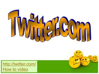 http://twitter.com/
How to video
 