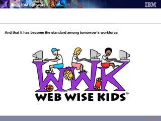 And that it has become the standard among tomorrow´s workforce 