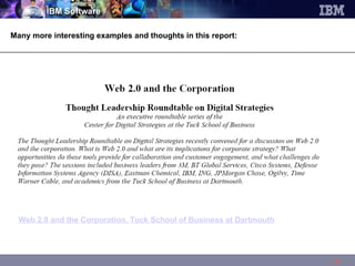 Many more interesting examples and thoughts in this report: Web 2.0 and the Corporation, Tuck School of Business at Dartmouth 