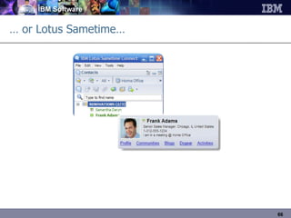 …  or Lotus Sametime… 