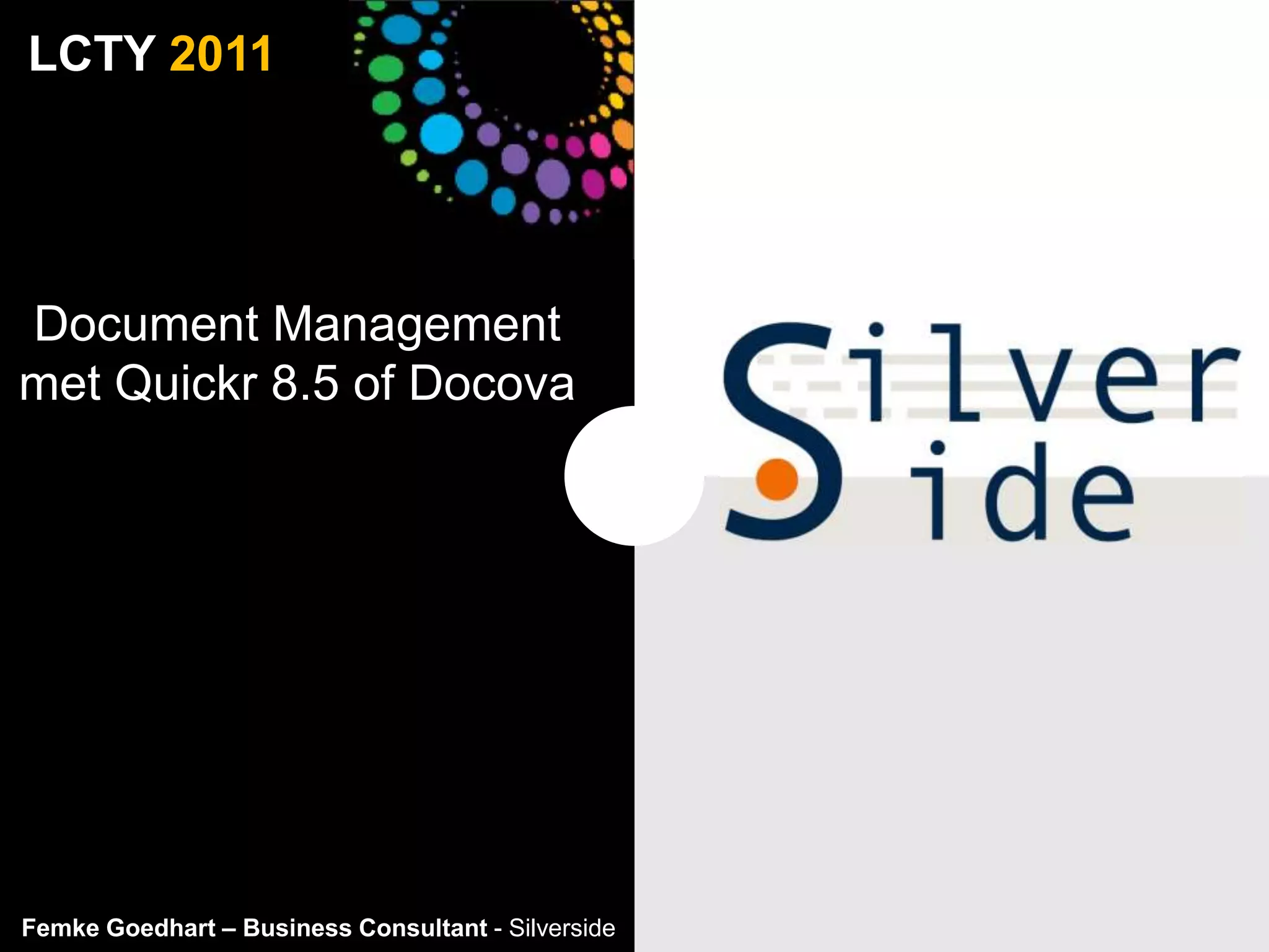 Document Management met Quickr 8.5 of DocovaFemke Goedhart – Business Consultant - Silverside