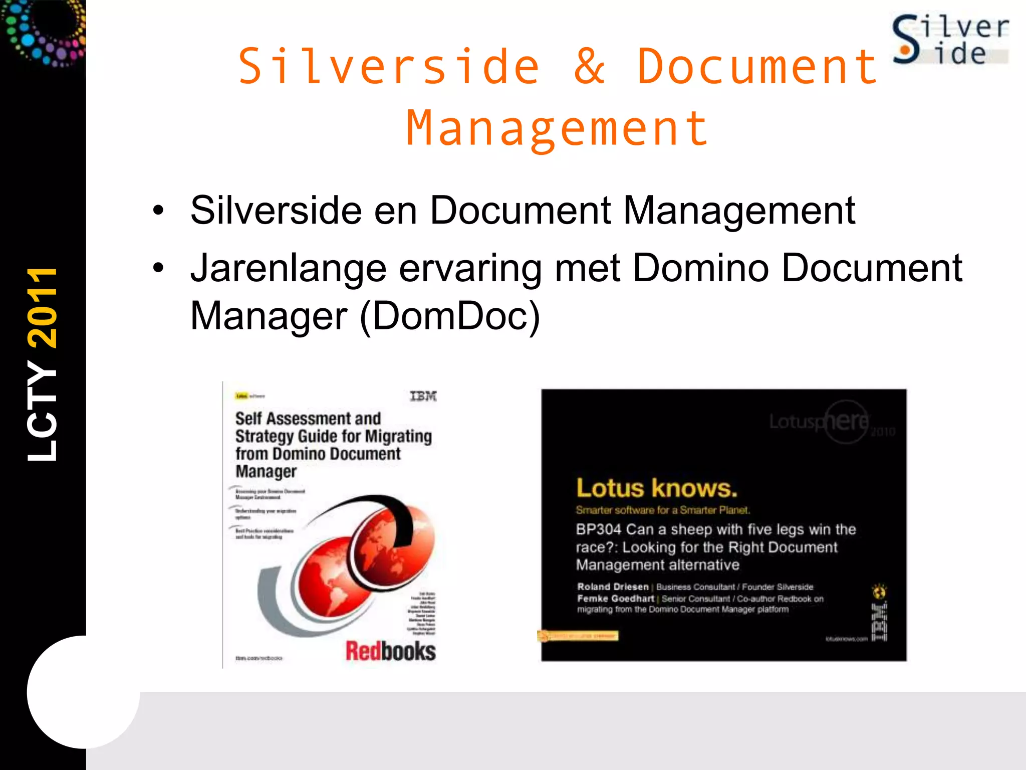 Silverside & Document ManagementSilverside en Document ManagementJarenlangeervaring met Domino Document Manager (DomDoc)