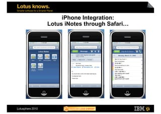 iPhone Integration:
Lotus iNotes through Safari…
 
